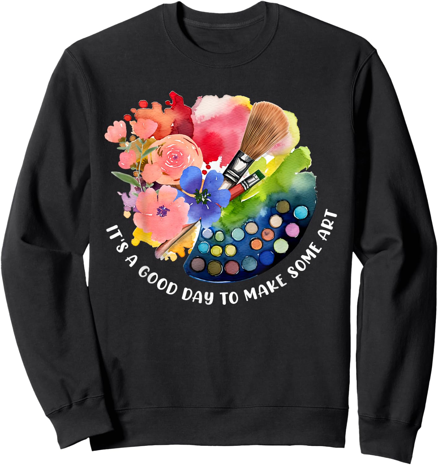 It's A Good Day To Make Some Art Sweatshirt - Sweatshirt | Black