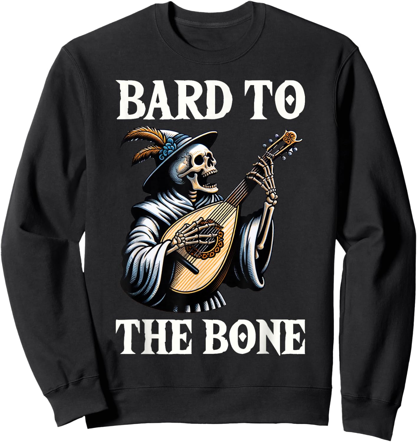 Funny Renaissance Festival Knight Bard To The Bone Design Sweatshirt - Sweatshirt | Black