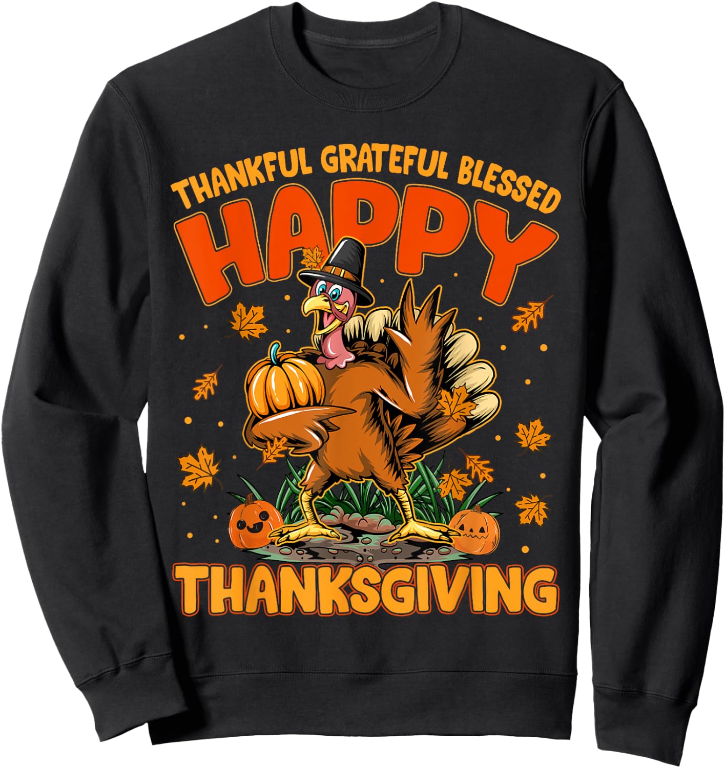 Thankful Grateful Blessed Happy Thanksgiving Turkey Sweatshirt - Sweatshirt | Black