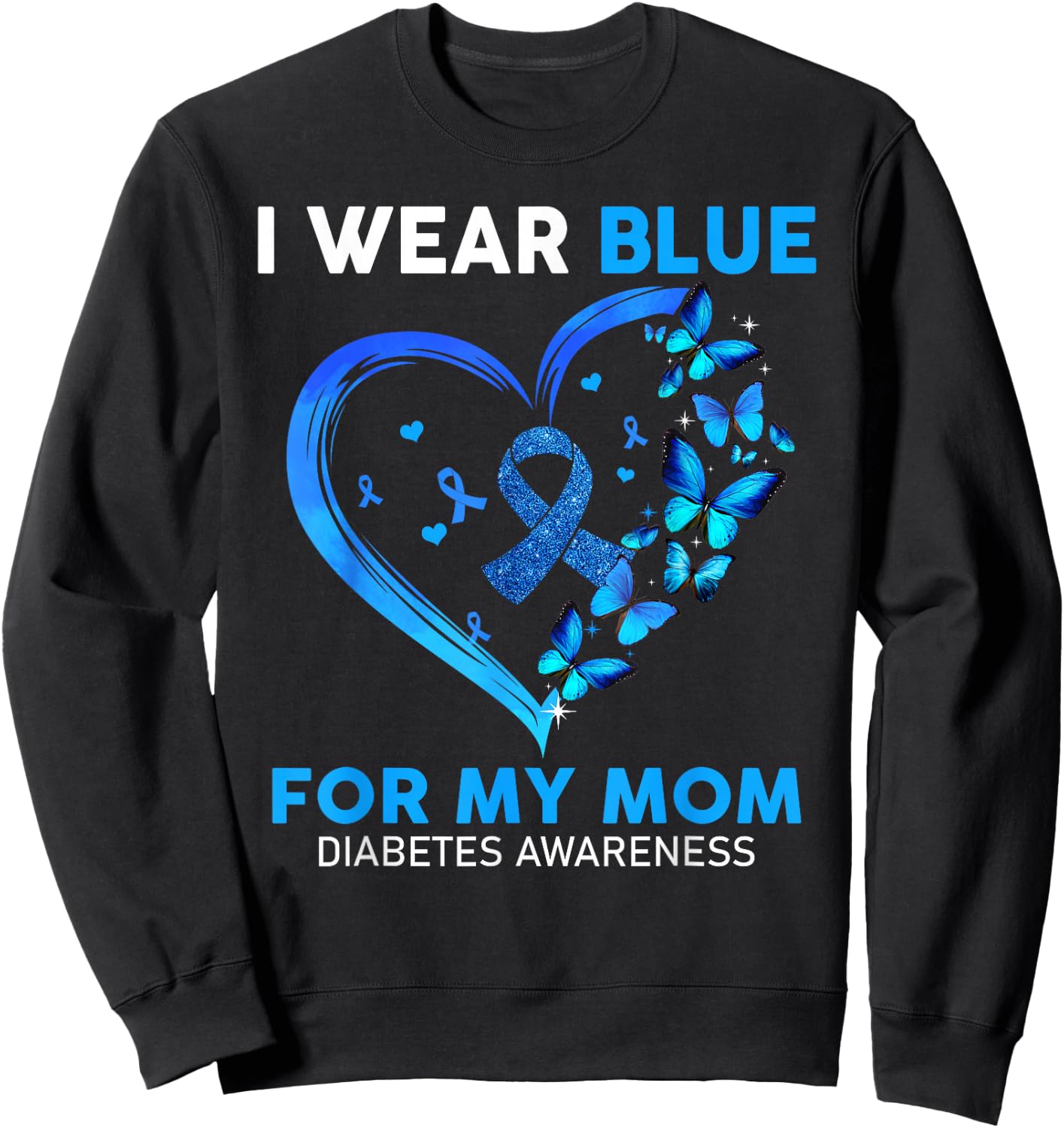 I Wear Blue For My Mom Diabetes Awareness Blue Ribbon Sweatshirt - Sweatshirt | Black
