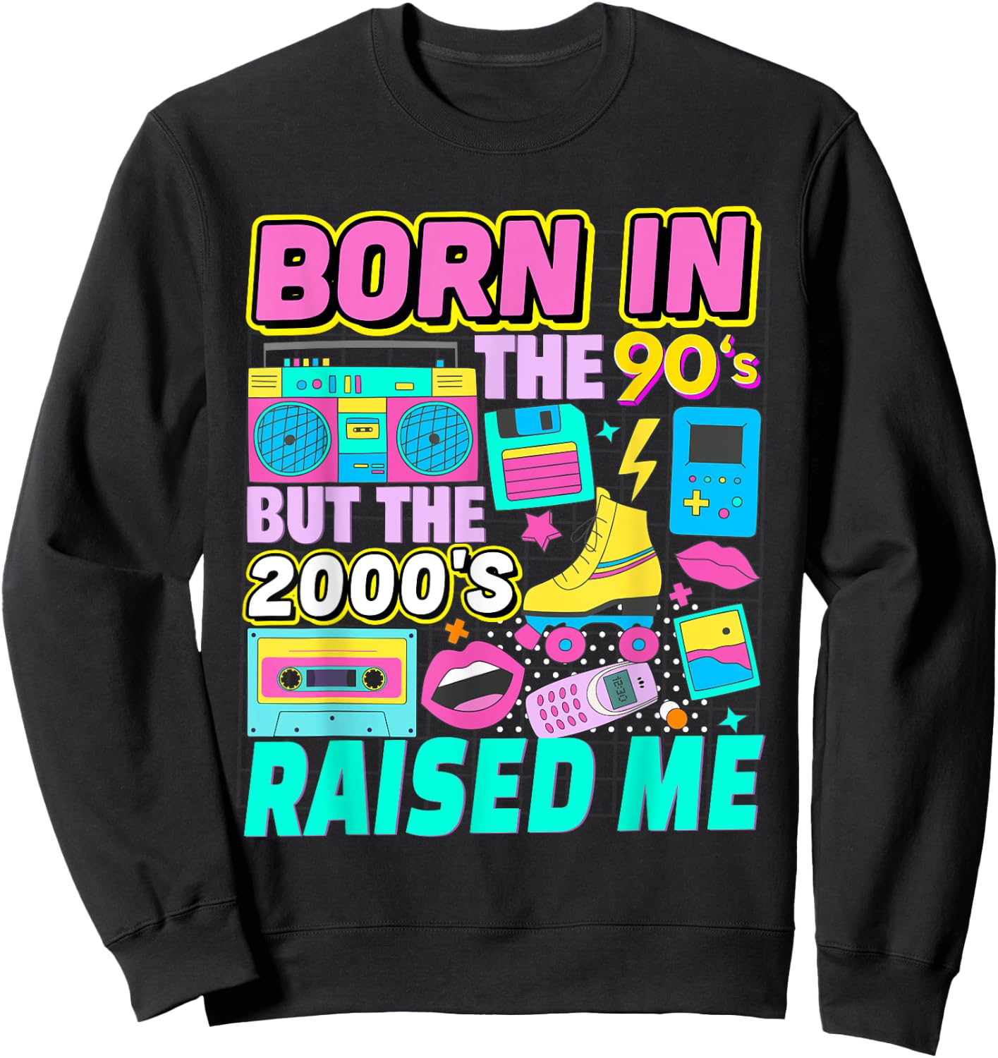 Born In The 90's But The 2000's Raised Me Vintage Retro 90s Sweatshirt - Sweatshirt | Black