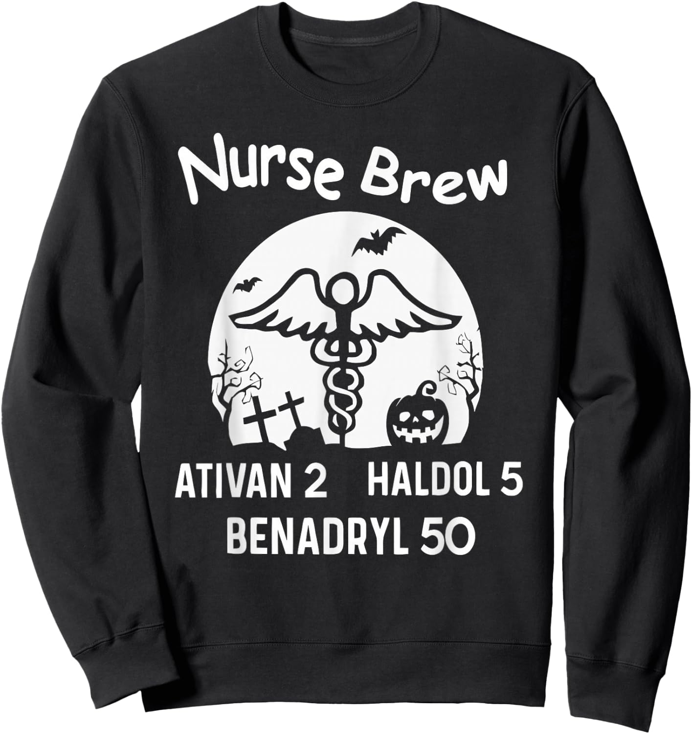 Nurse Brew Ativan 2 Haldol 5 Benadryl 50 Halloween Sweatshirt - Sweatshirt | Black