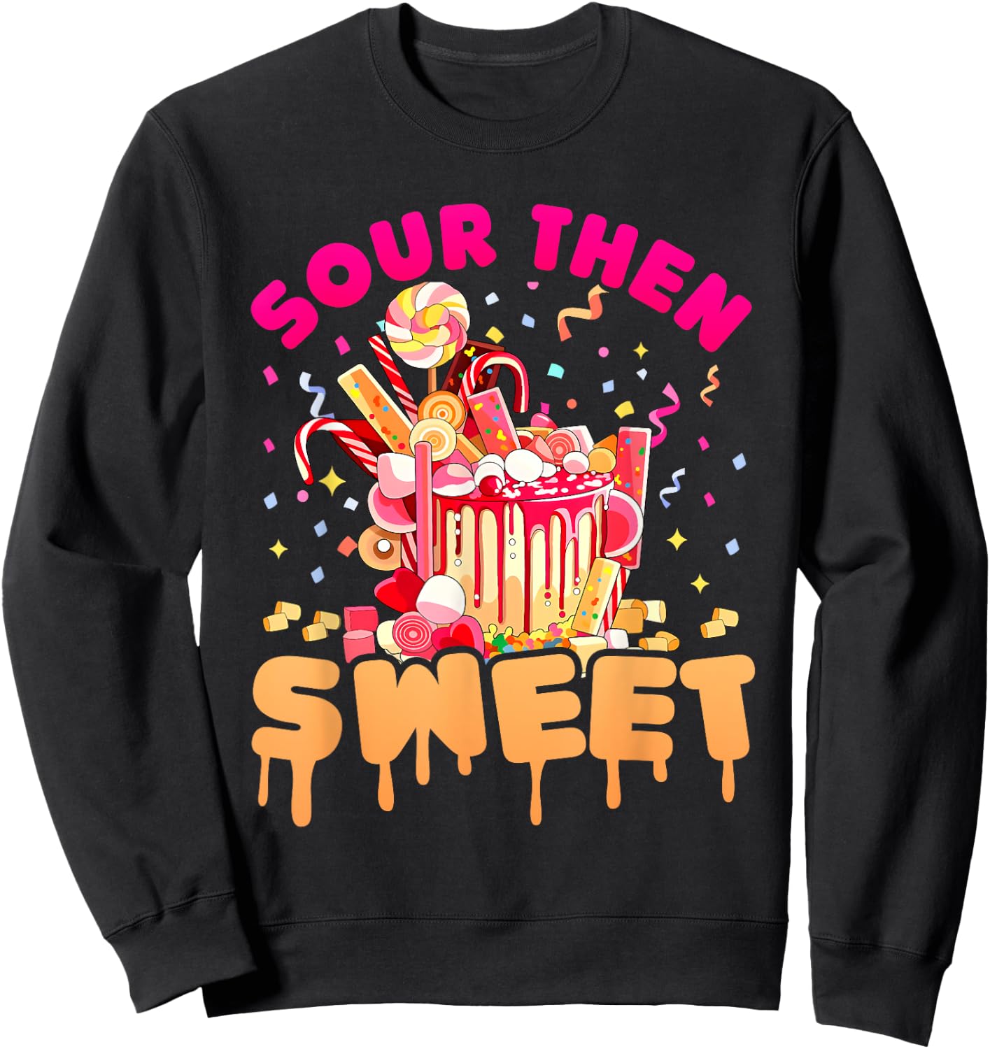 Funny Sour Then Sweet Candies Quote Candy Patch Kids Treat Sweatshirt - Sweatshirt | Black