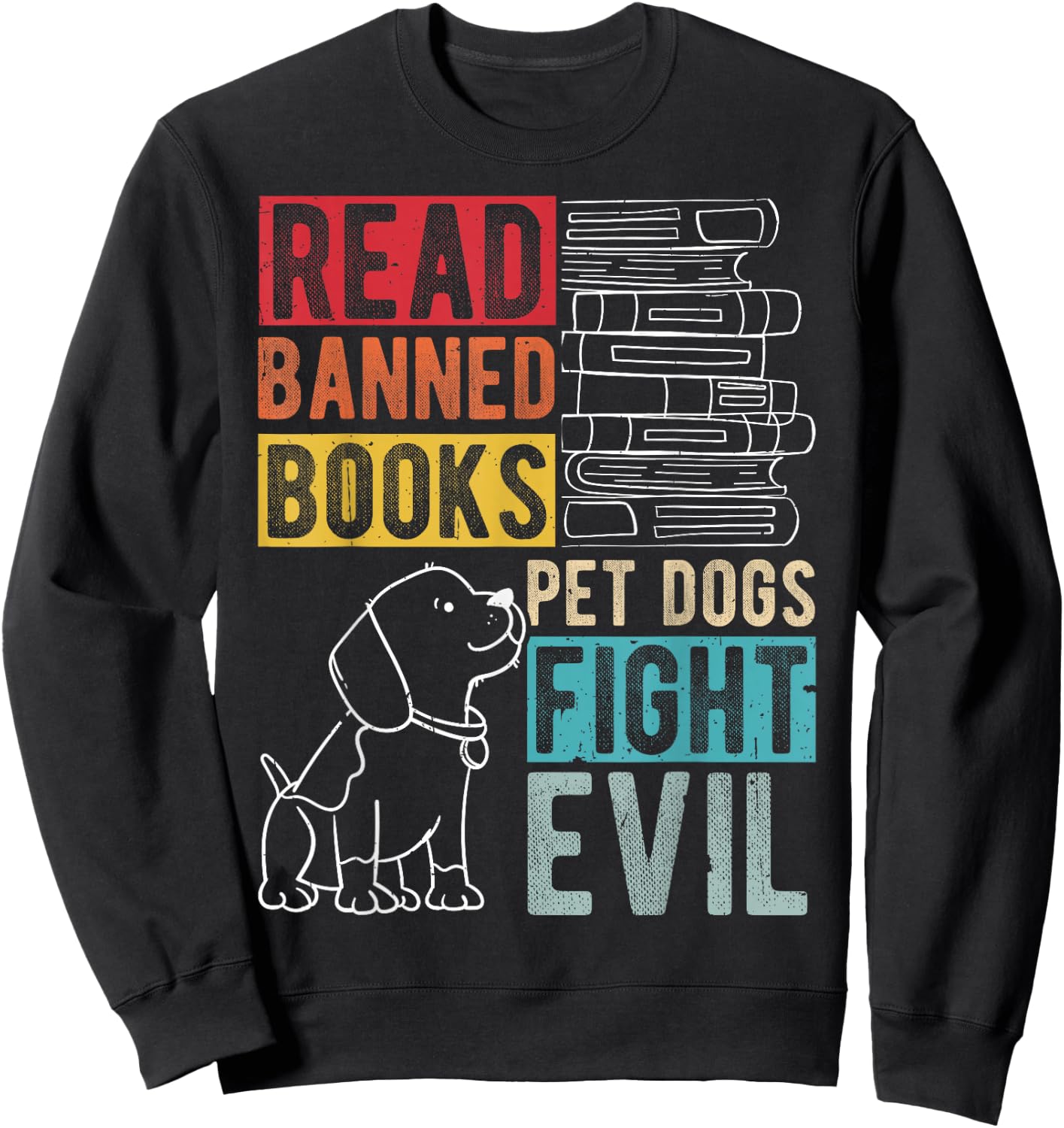 Read Banned Books PET Dogs Fight Evil Read Books Reading Sweatshirt - Sweatshirt | Black