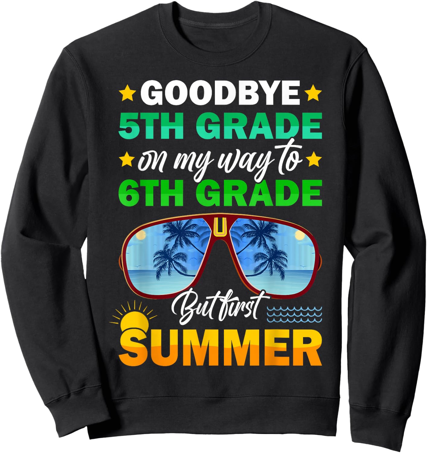 Goodbye 5th Grade Graduation 2024 On My Way To 6th Grade Sweatshirt - Sweatshirt | Black