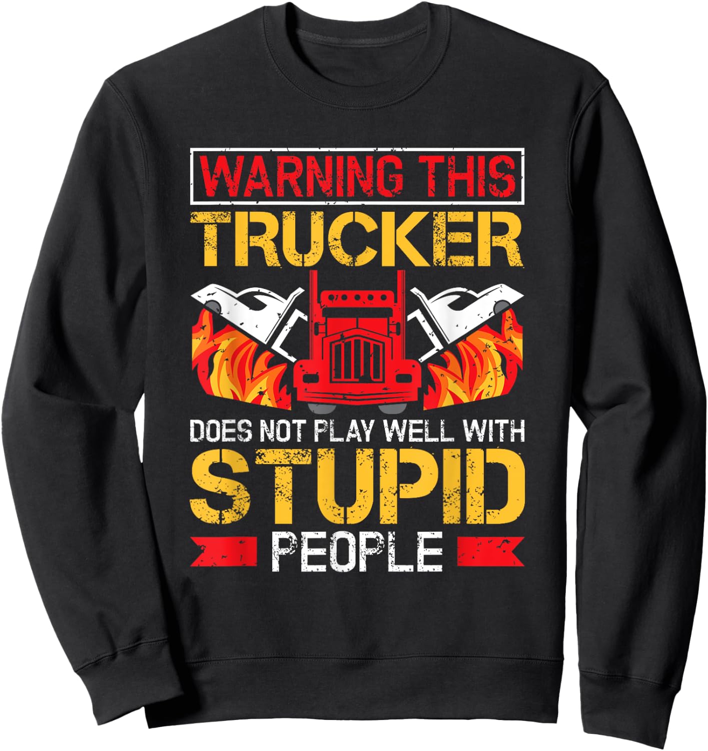 Funny Trucker Warning Semi Truck Driver Trucker Sweatshirt - Sweatshirt | Black