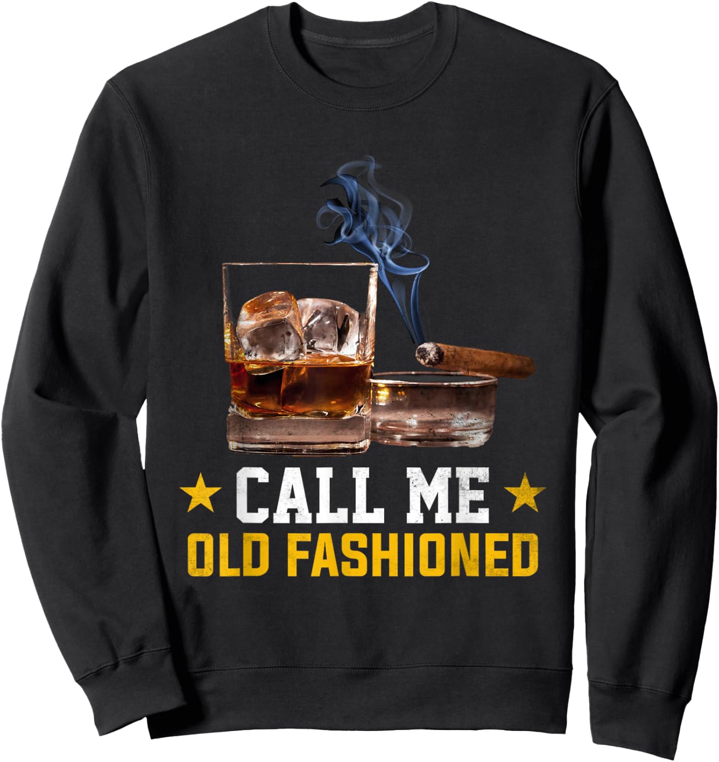 Call Me Old Fashioned Cigar Smoker Smoking Cigar and Bourbon Sweatshirt - Sweatshirt | Black