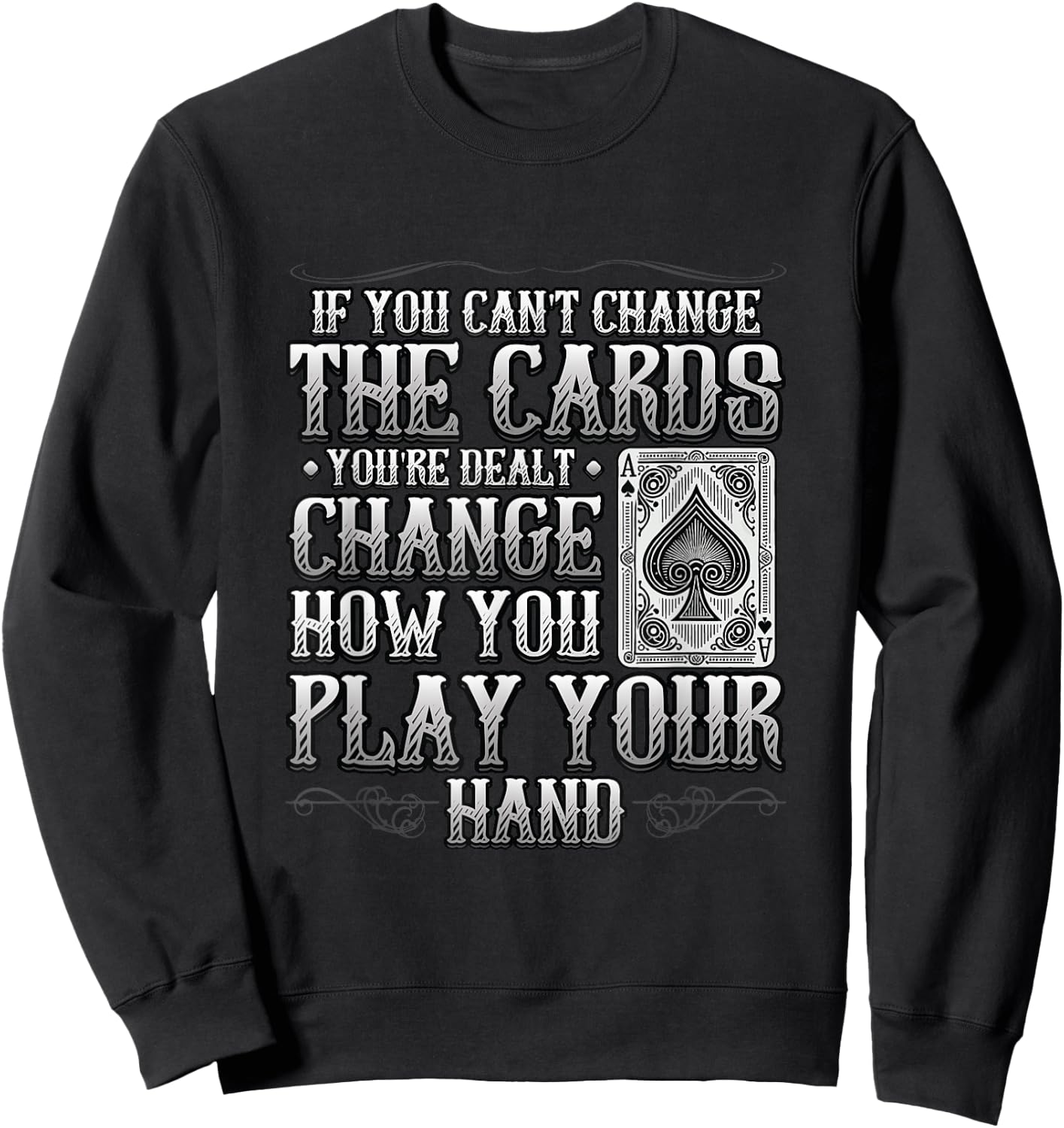 If You Can't Change The Cards Change How You Play Motivation Sweatshirt - Sweatshirt | Black