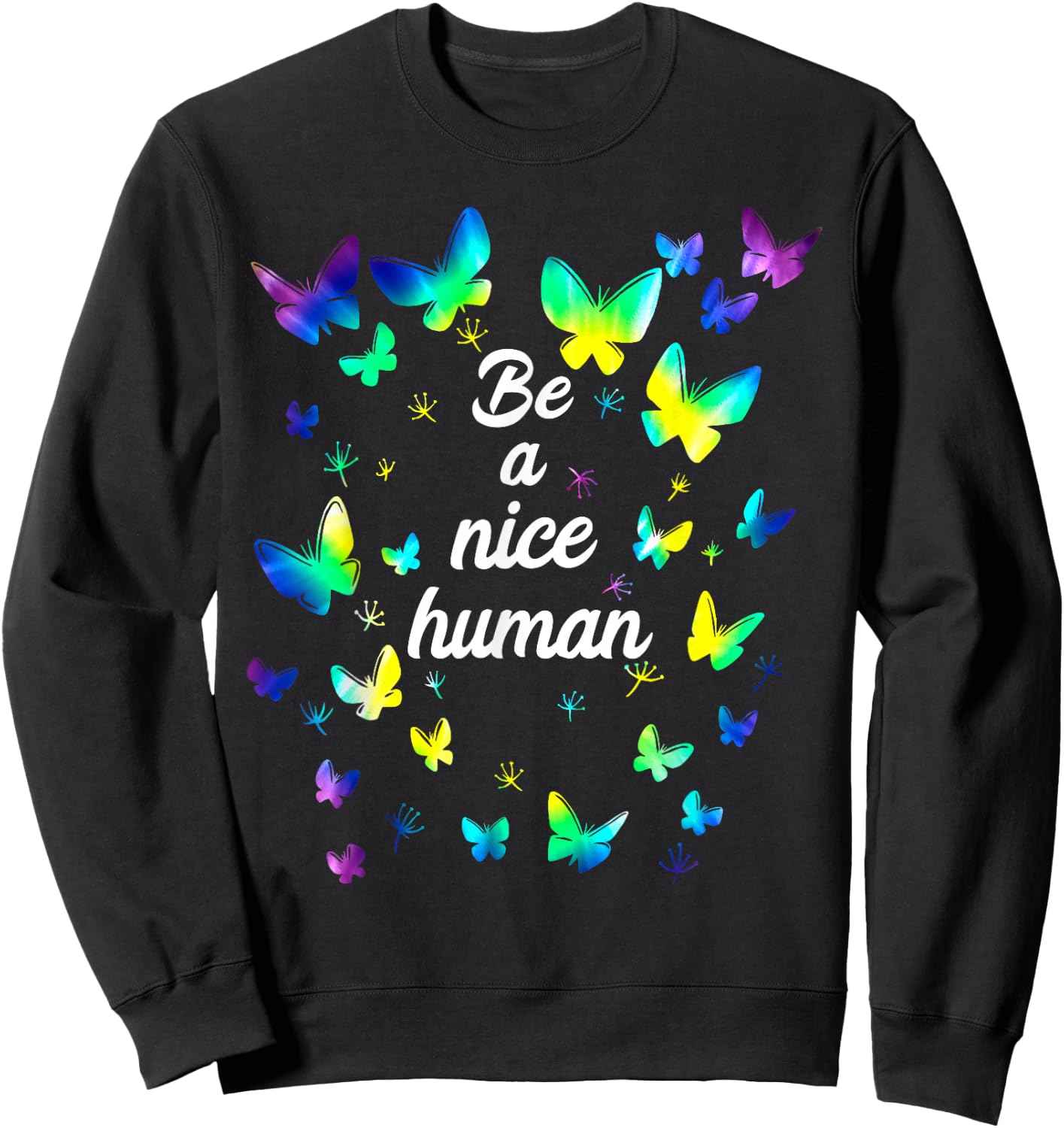 Tie dye Be A Nice Human Inspirational Quote Be A Nice Human Sweatshirt - Sweatshirt | Black