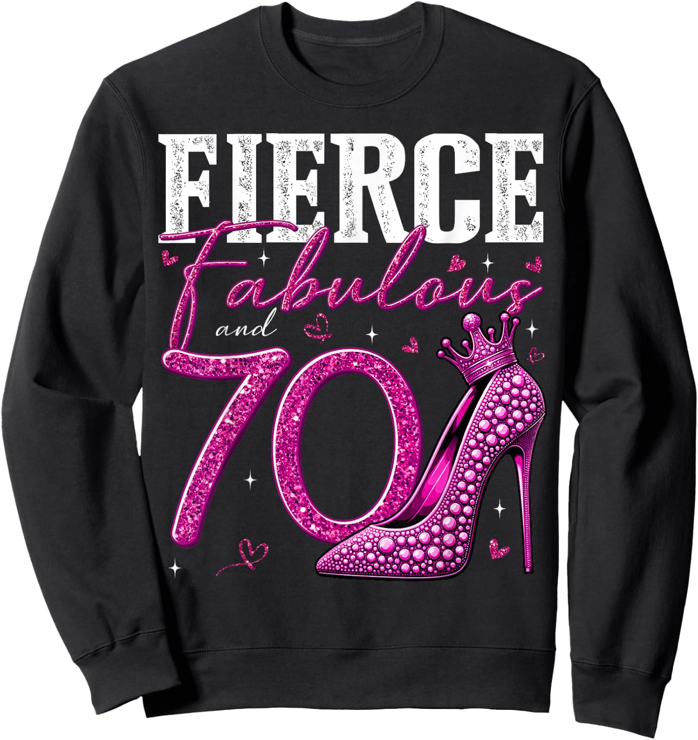 70th Birthday Fierce Fabulous and 70 Year Old Gifts Heels Sweatshirt - Sweatshirt | Black
