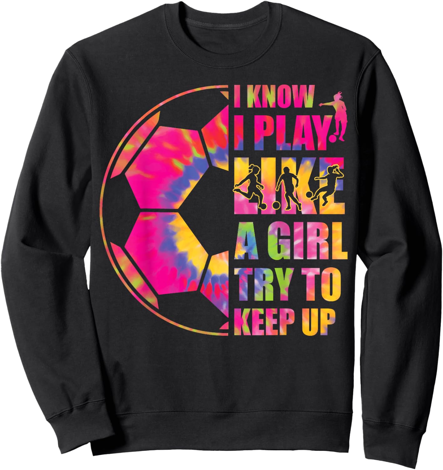 Funny Soccer I Know I Play Like A Girl Try To Keep Up Youth Sweatshirt - Sweatshirt | Black