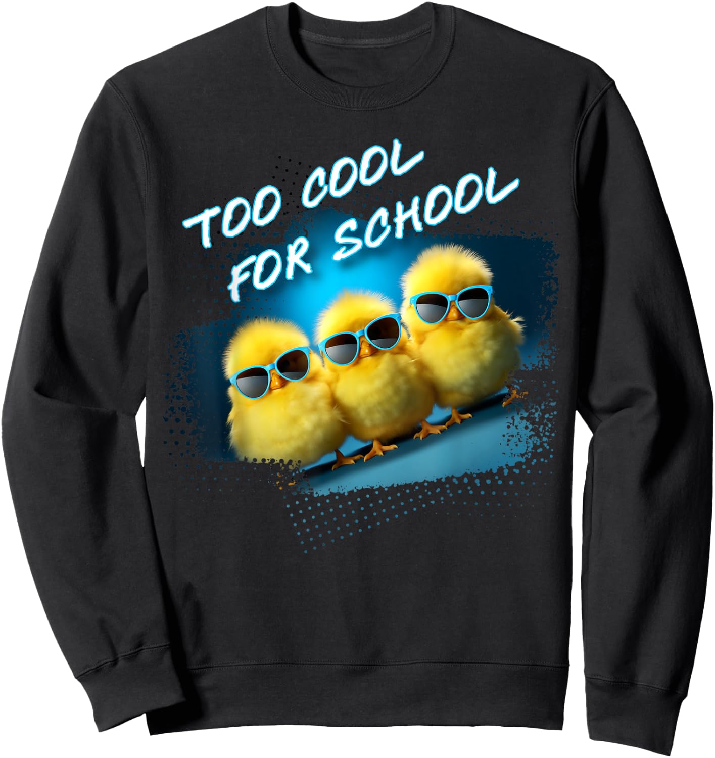 Too Cool For School – 3 Funny Baby Chicks Teacher Student Women Kids Sweatshirt - Sweatshirt | Black
