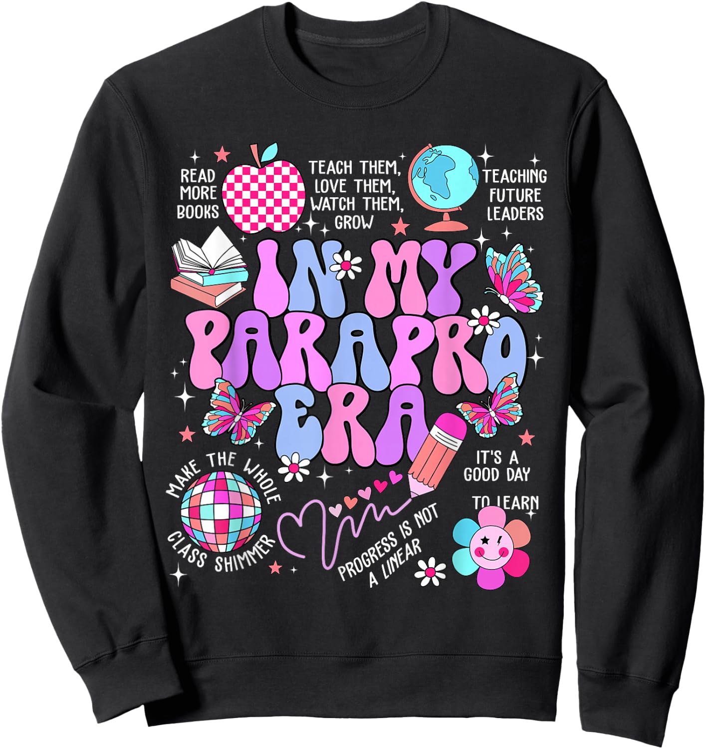 in My Parapro Era Paraprofessional First Day Back to School Sweatshirt - Sweatshirt | Black
