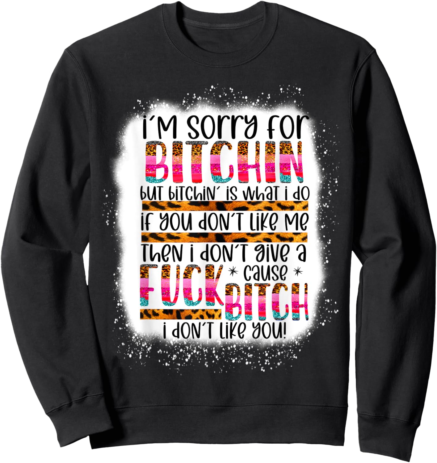 I’m sorry for bitchin but bitching is what I do funny woman Sweatshirt - Sweatshirt | Black