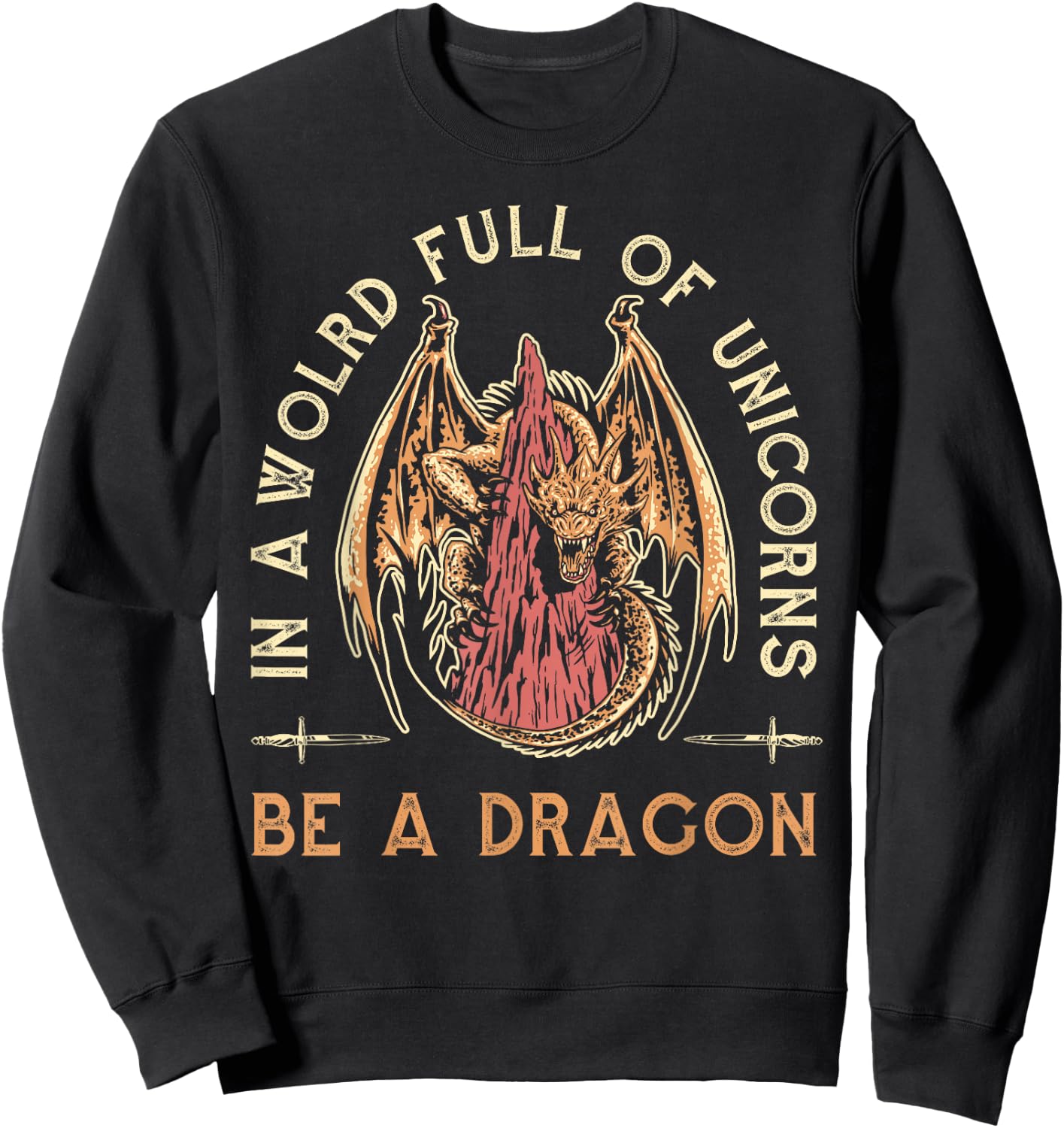 Fantasy Dragon, In A World Full Of Unicorns Be A Dragon Sweatshirt - Sweatshirt | Black