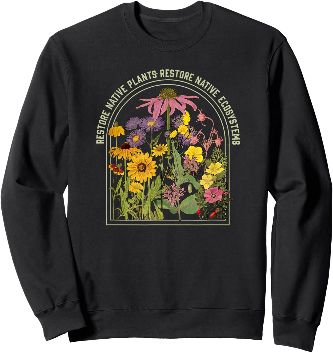 Restore Native Plant Ecosystems for Naturalists & Gardeners Sweatshirt - Sweatshirt | Black