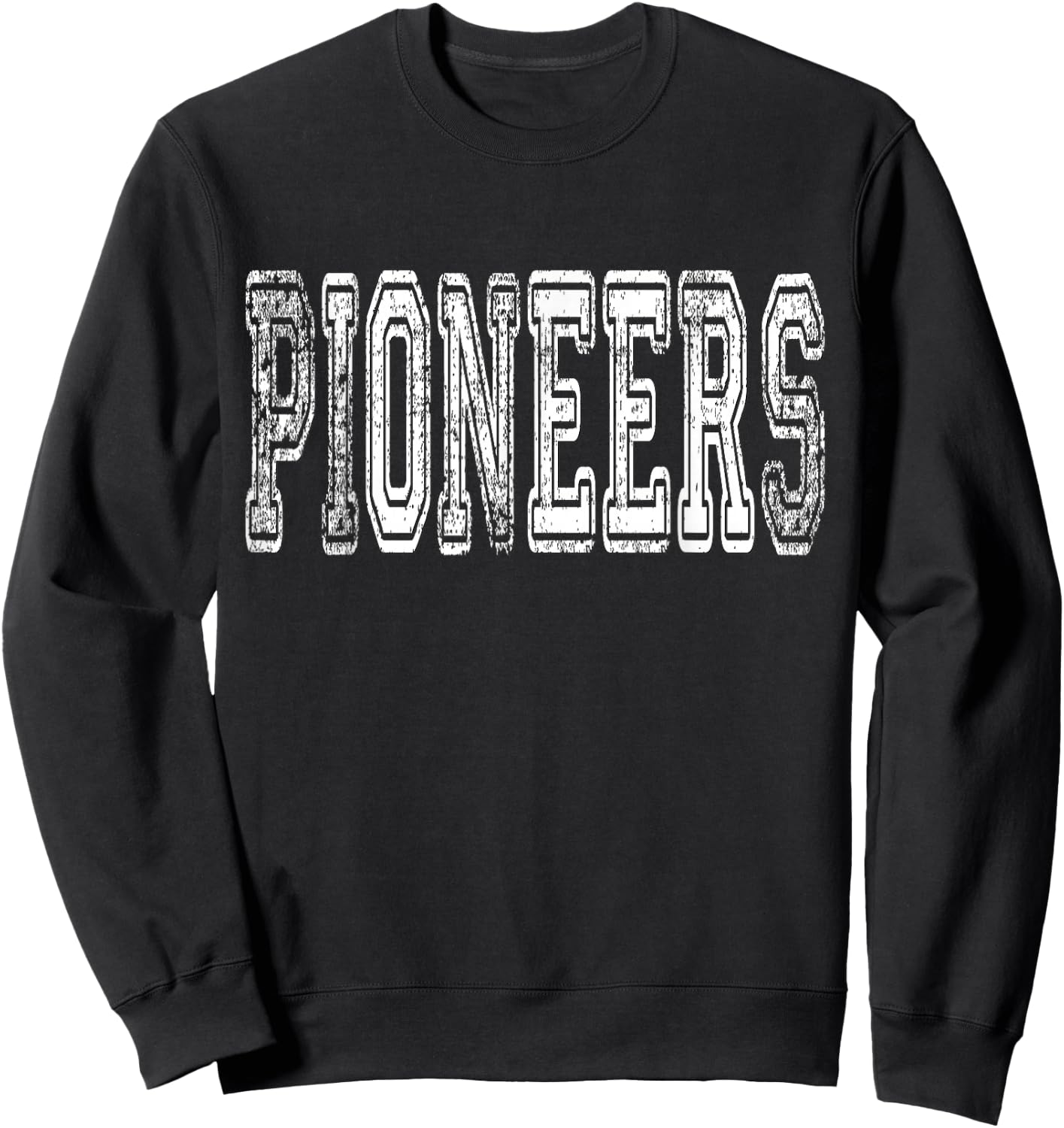 Pioneers Mascot Distressed Vintage School Sports Name Fans Sweatshirt - Sweatshirt | Black