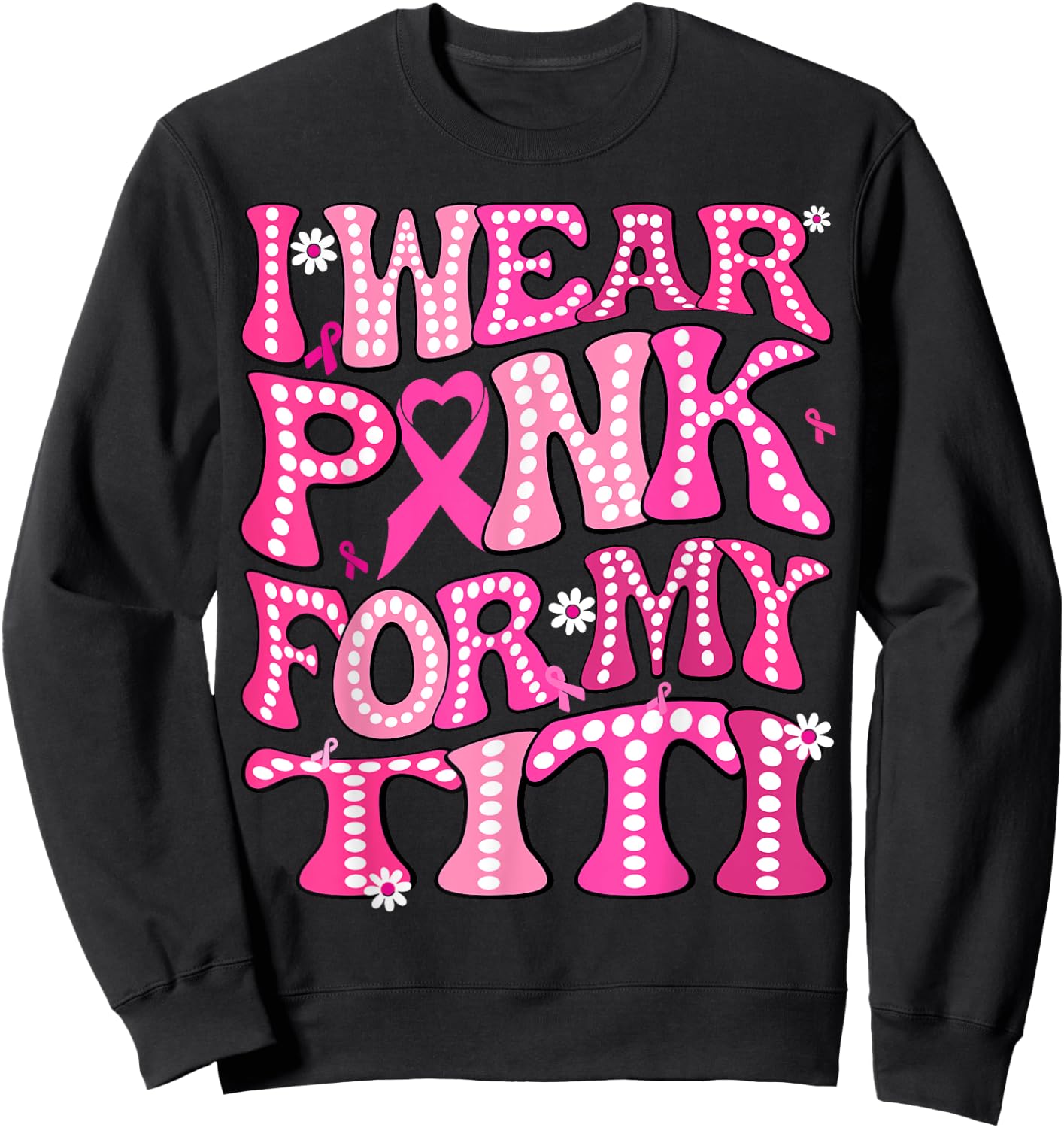 I Wear Pink For My Titi Fight Breast Cancer Awareness Sweatshirt - Sweatshirt | Black