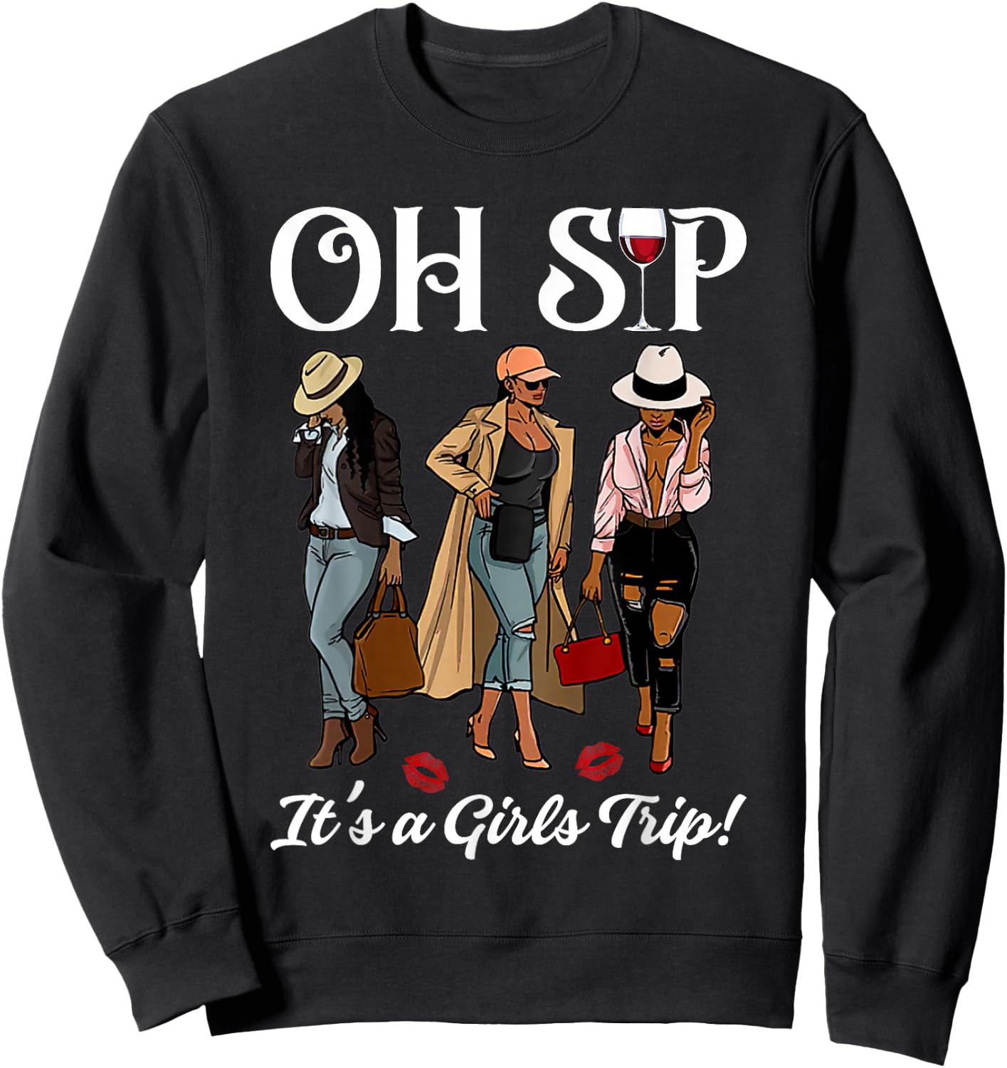 Oh Sip It's A Girls Trip Wine Party Black Women Queen Funny Sweatshirt - Sweatshirt | Black