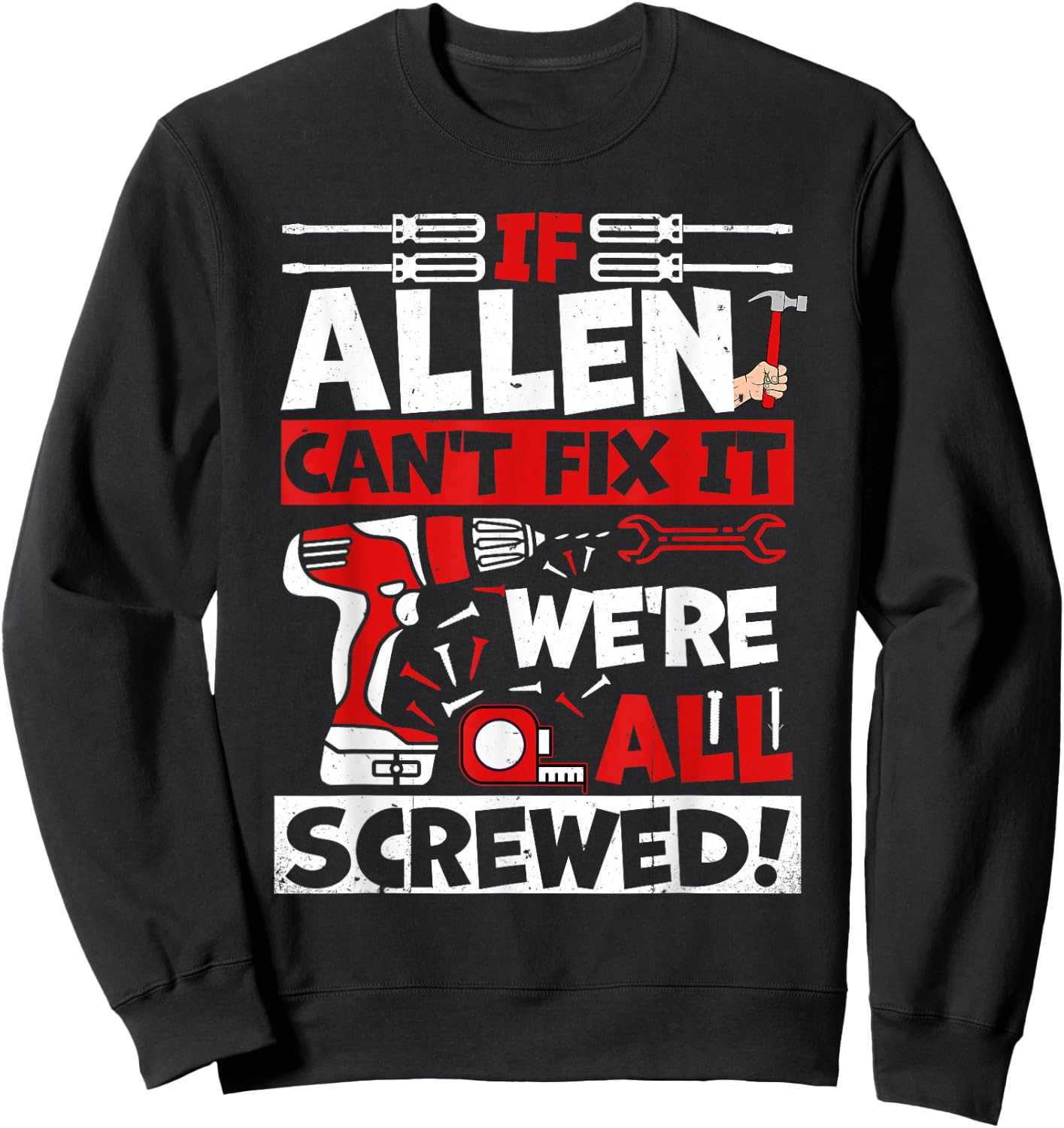 Funny Allen. If Allen Can't Fix It, We're All Screwed Sweatshirt - Sweatshirt | Black