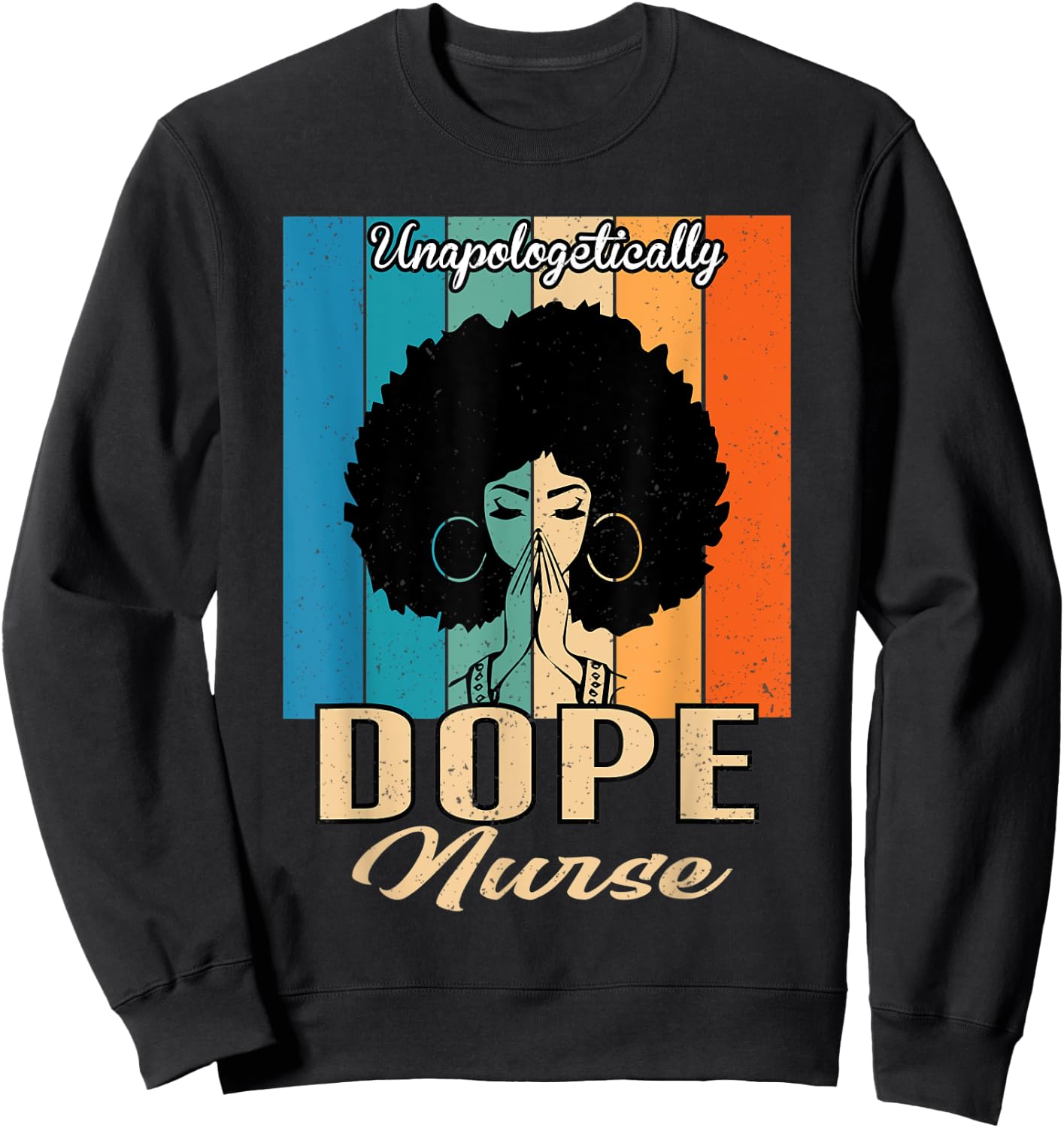 Unapologetically Dope Nurse Vintage - Juneteenth Nurse Sweatshirt - Sweatshirt | Black