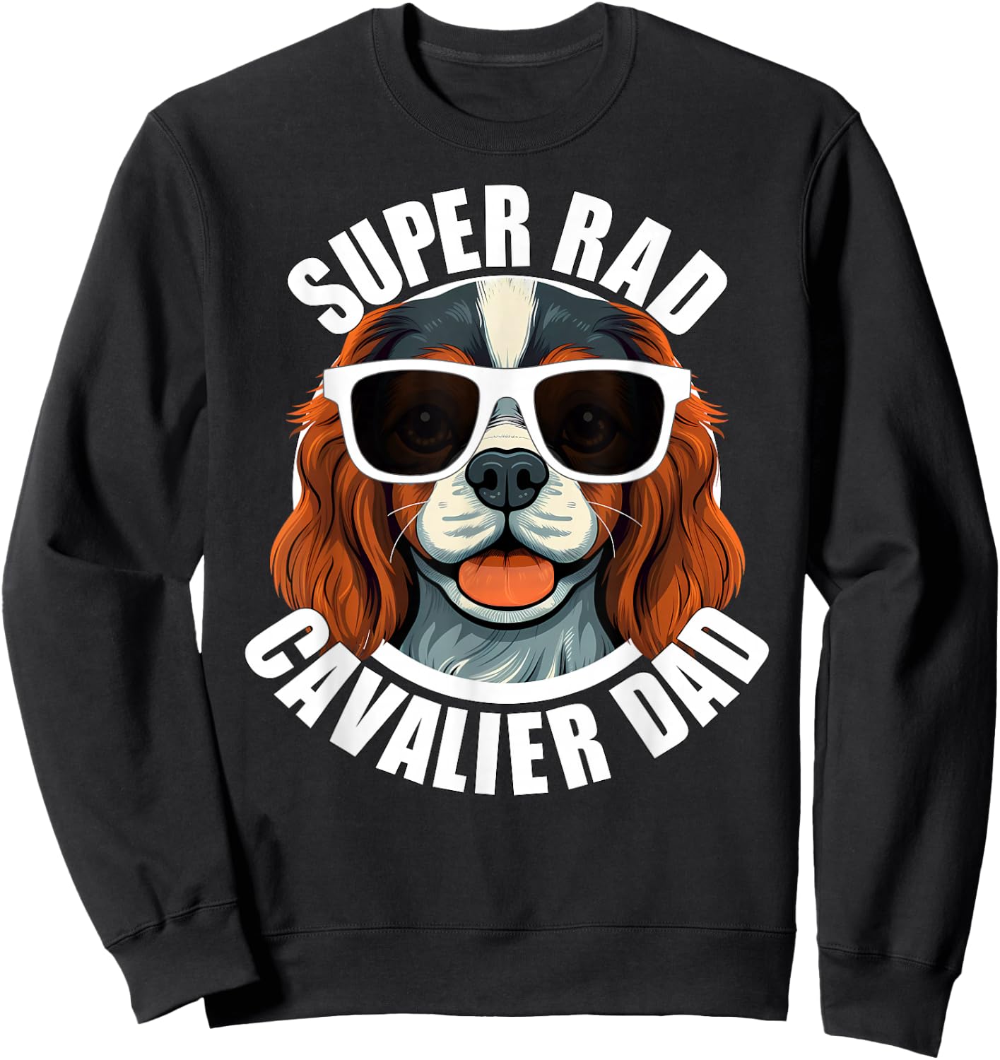 Cavalier King Charles Spaniel Dad Funny Father’s Day Sweatshirt - Sweatshirt | Black