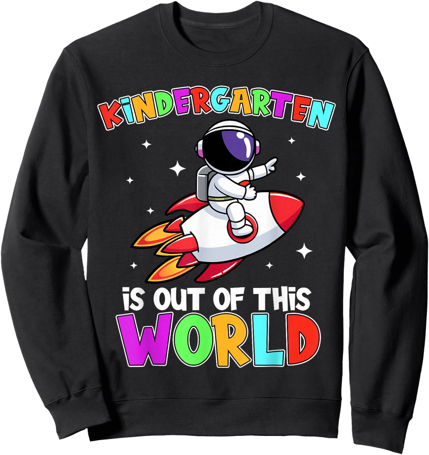 Kindergarten Is Out Of This World Outfit, Astronaut Teacher Sweatshirt - Sweatshirt | Black