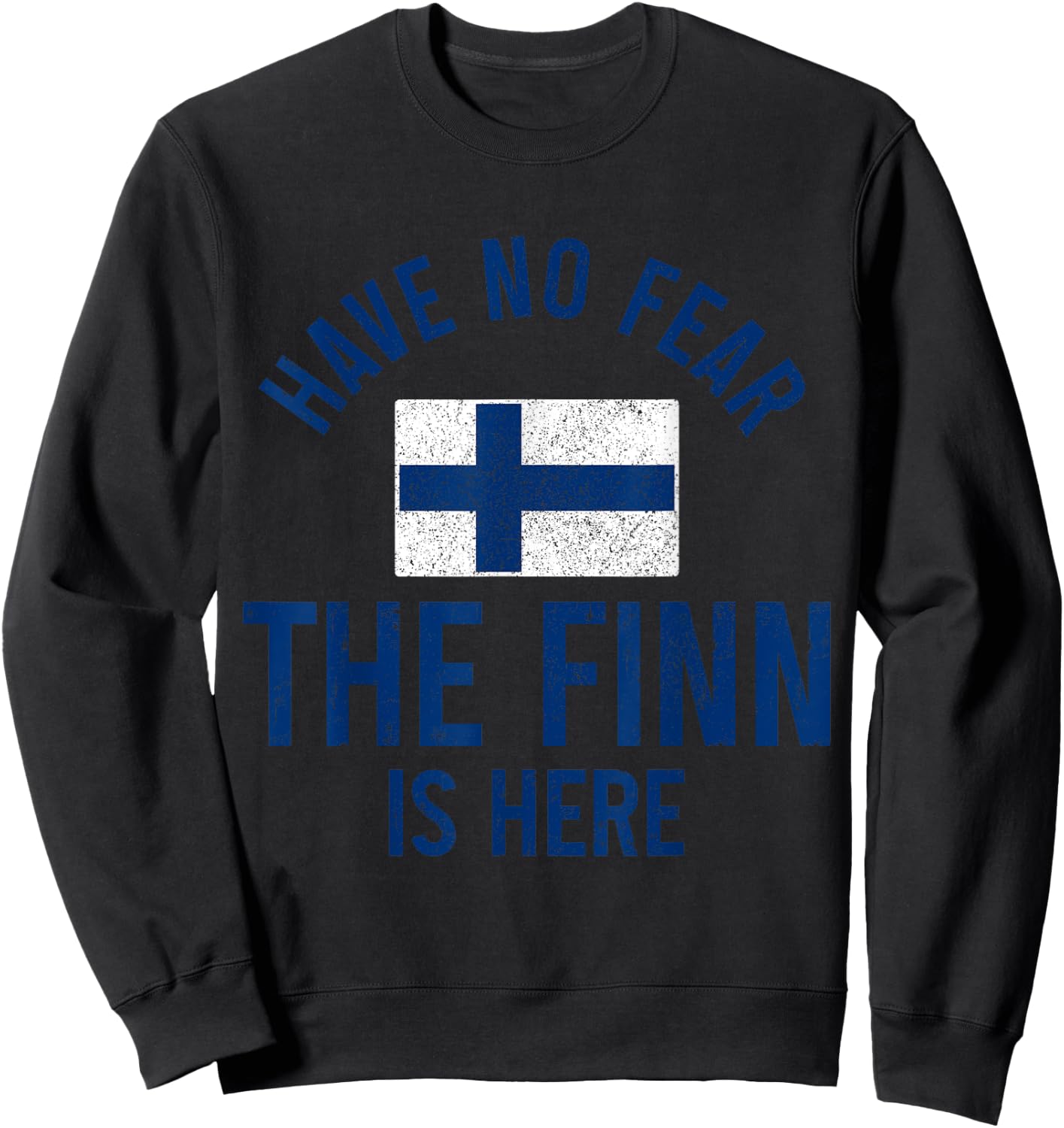 The Finn Is Here Funny Finnish Roots Finland Sisu Suomi Sweatshirt - Sweatshirt | Black