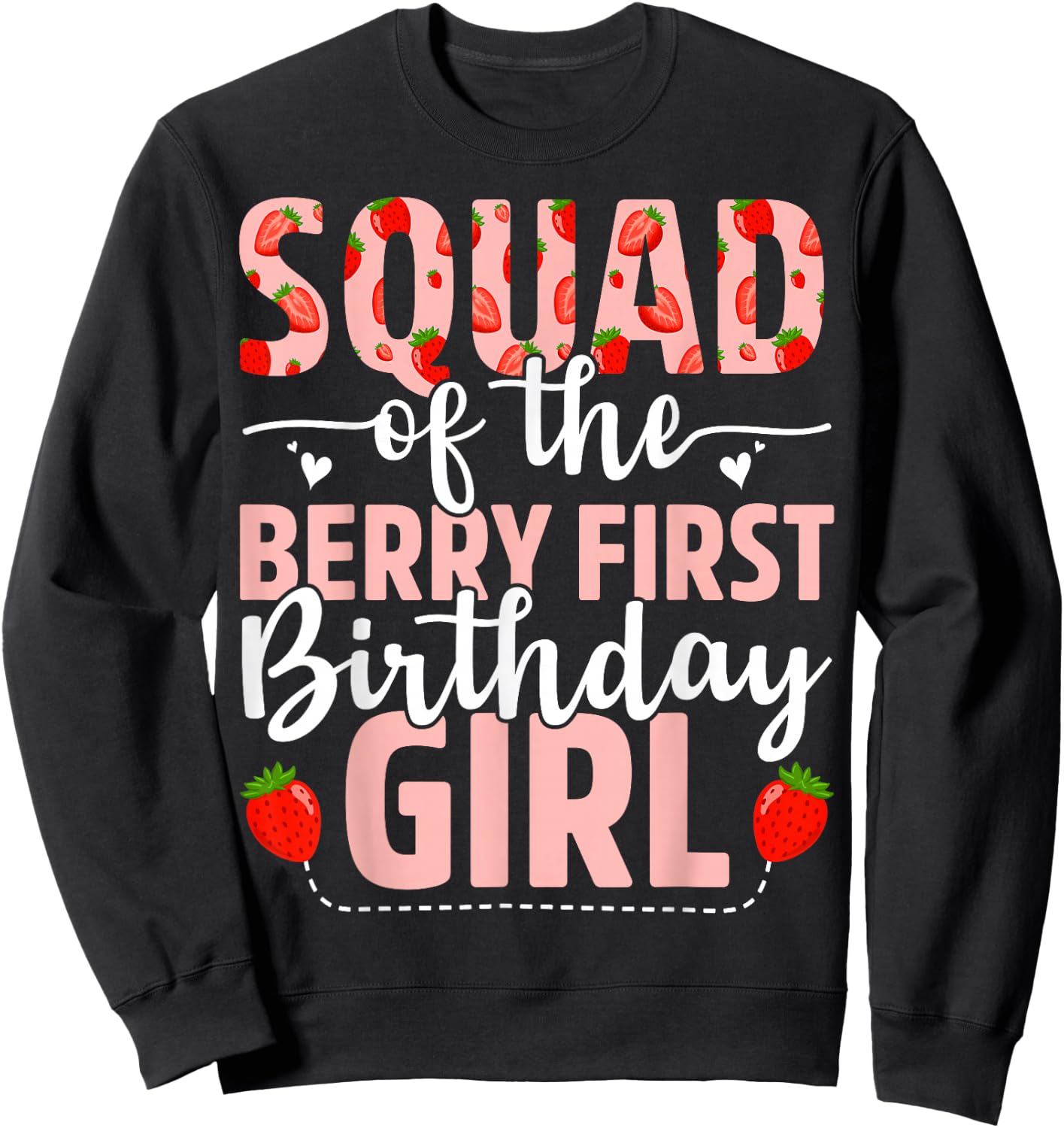Squad Of The Berry First Birthday Girl Sweet Strawberry Sweatshirt - Sweatshirt | Black