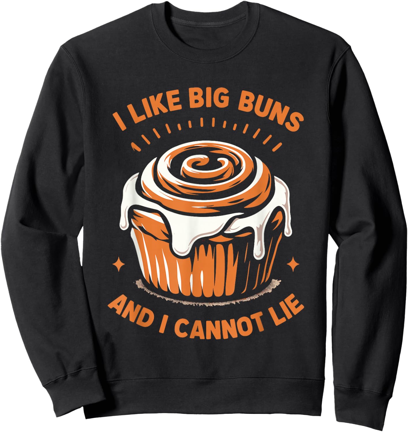 I Like Big Buns And I Cannot Lie Cinnamon Roll Lover Baker Sweatshirt - Sweatshirt | Black