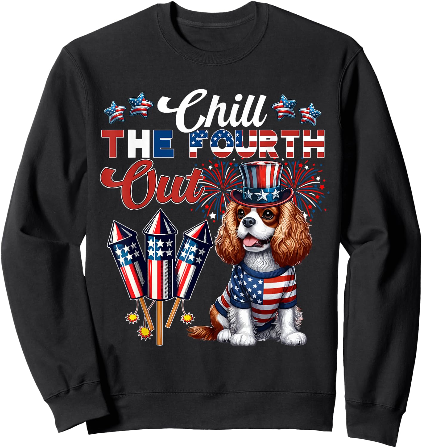 Chill The Fourth Out 4th July Cavalier King Charles Spaniel Sweatshirt - Sweatshirt | Black