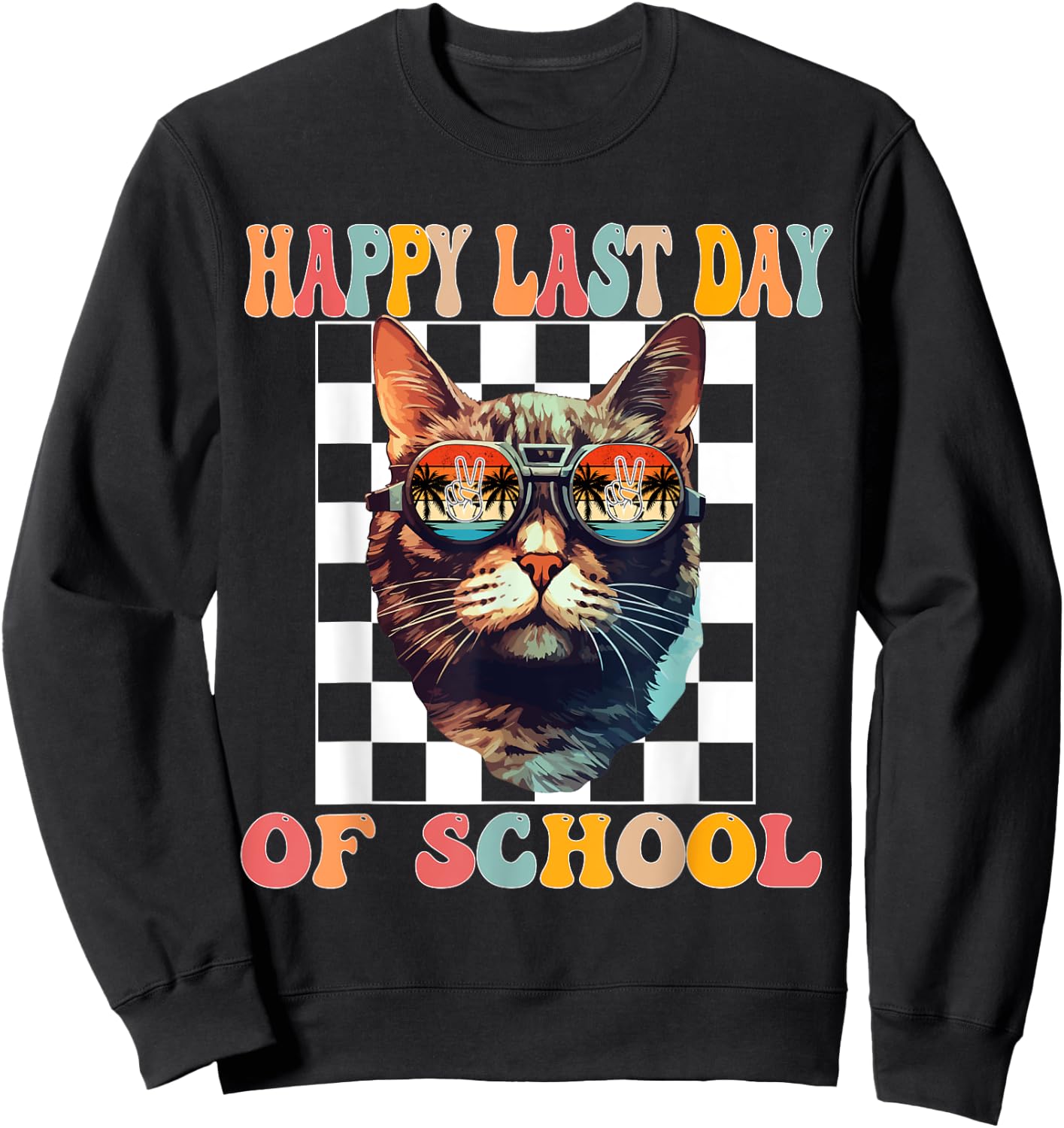 Funny Cat Happy Last Day End Of School Graduation Sweatshirt - Sweatshirt | Black