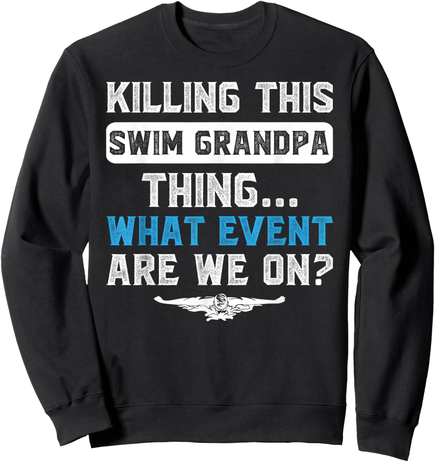 Swim Grandpa Thing Swimming Grandpa Of A Swimmer Grandfather Sweatshirt - Sweatshirt | Black