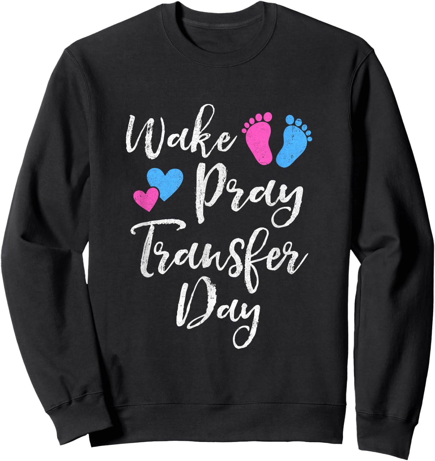 Wake Pray Transfer Day Ivf Vitro Fertilization Mom Women Sweatshirt - Sweatshirt | Black