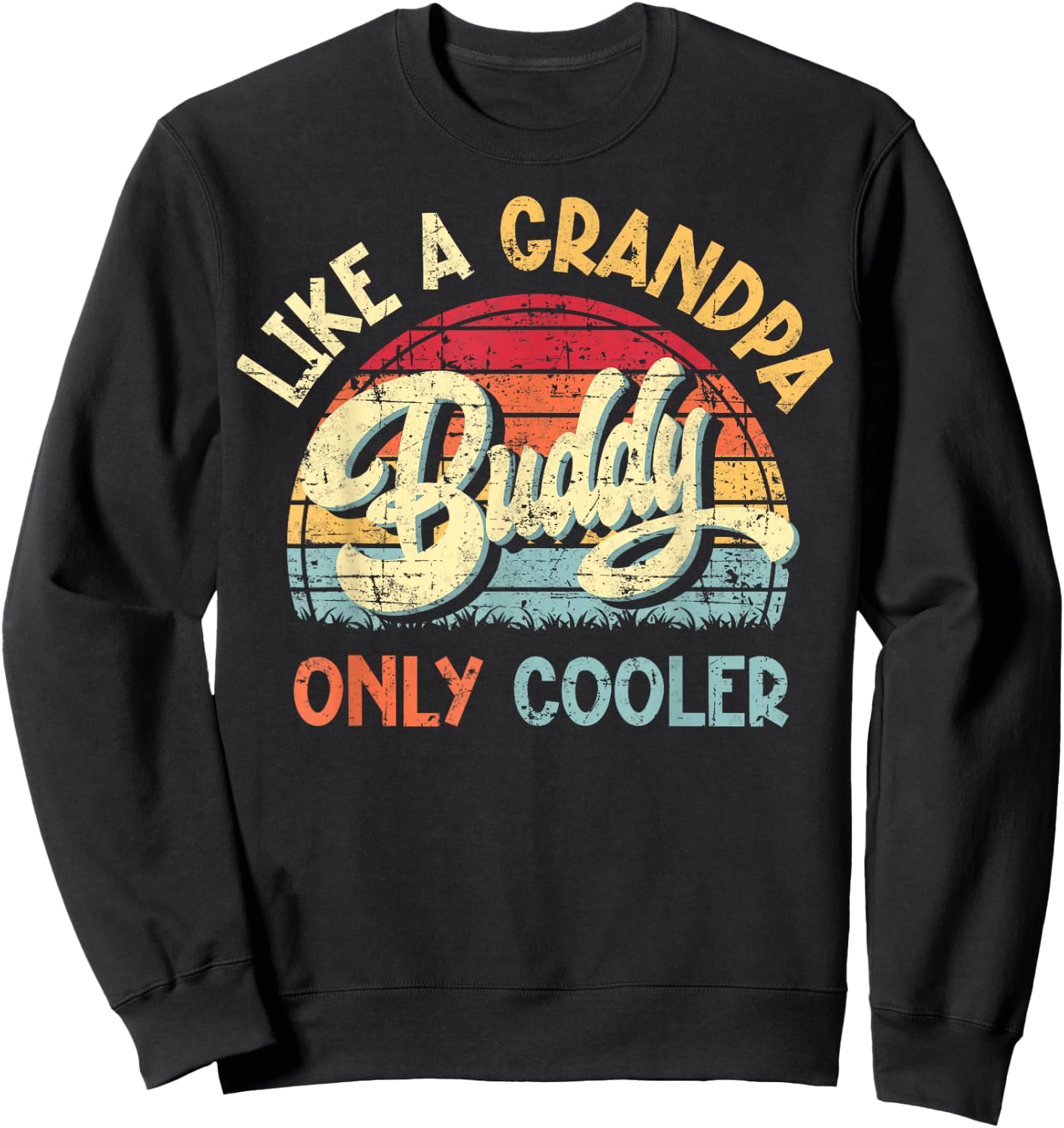 Buddy Like a Grandpa Only Cooler Vintage Father's Day Funny Sweatshirt - Sweatshirt | Black