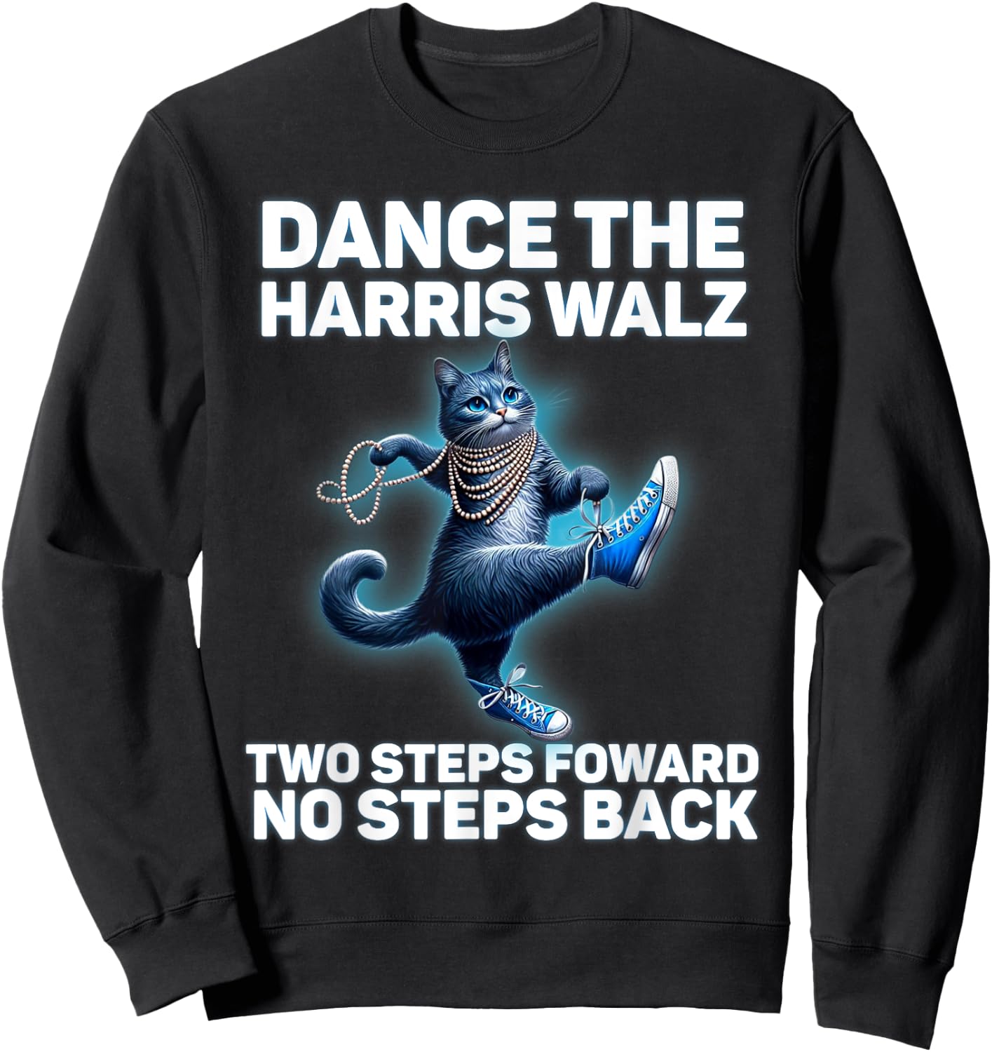 Kamala Harris Walz 2024 Waltz Dance 2 Steps Forward NOT Back Sweatshirt - Sweatshirt | Black