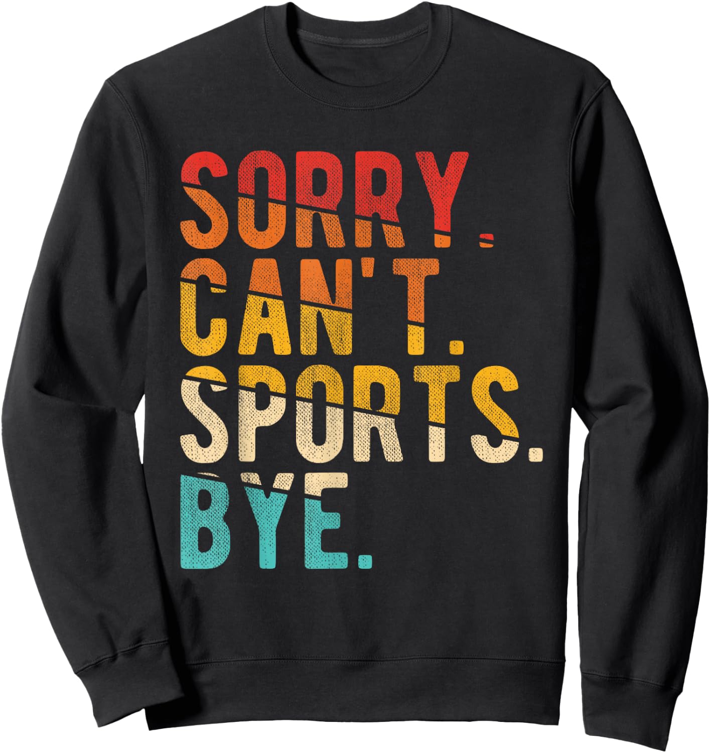 Sorry Can't Sports Bye Sweatshirt - Sweatshirt | Black