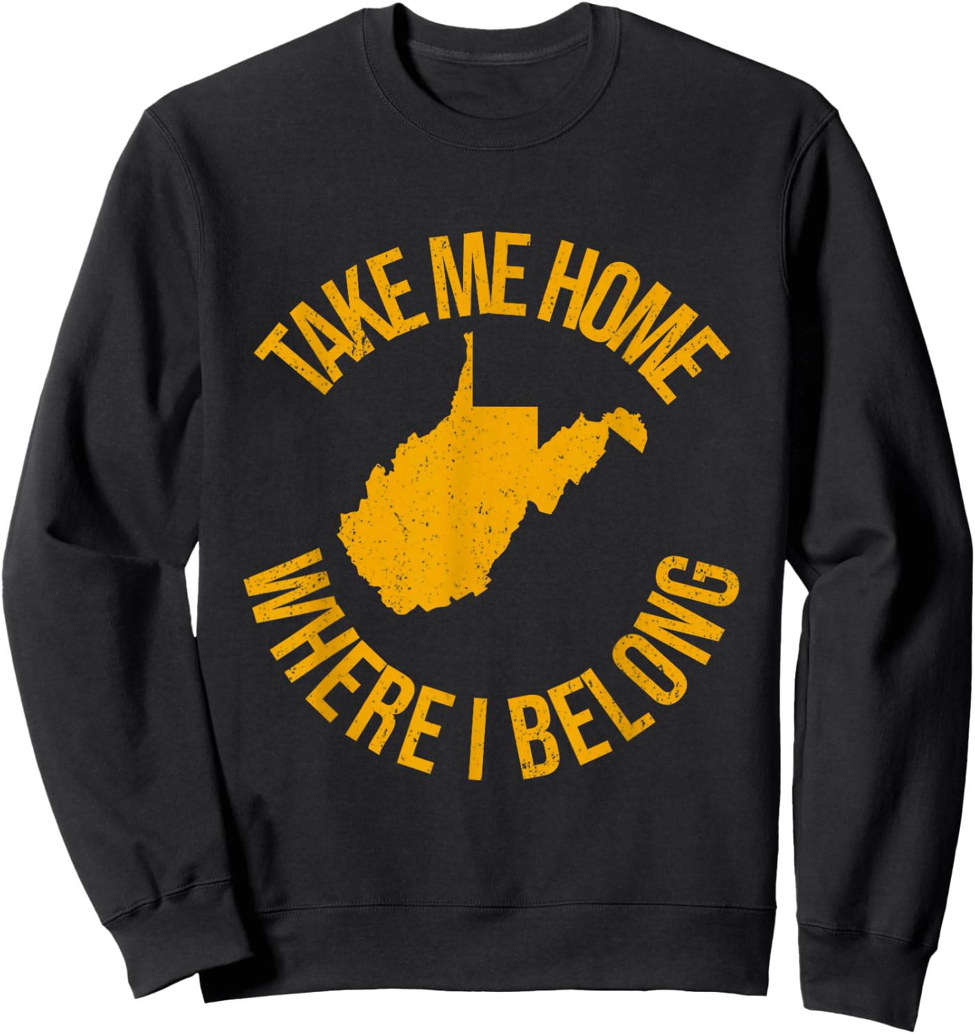 Take Me Home WV - Mountain Lovers Belong in WV Sweatshirt - Sweatshirt | Black