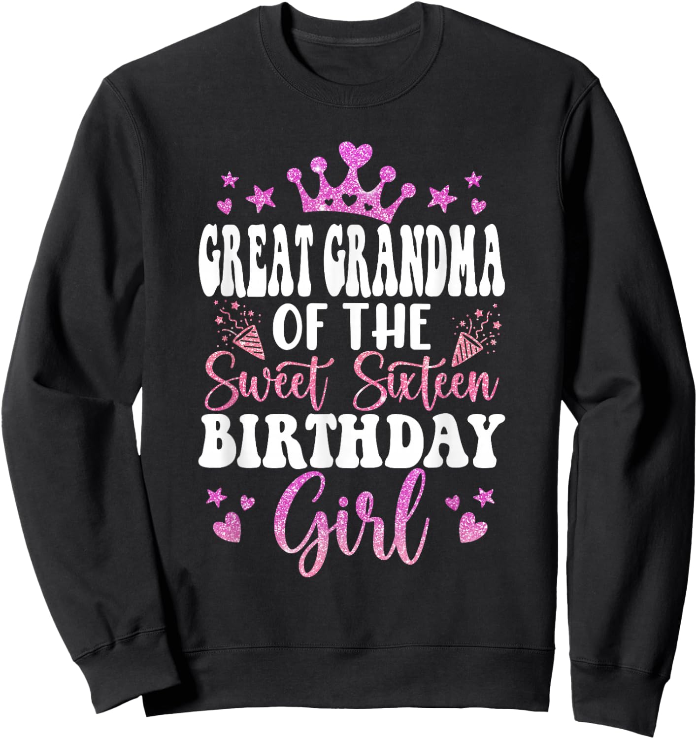 Great Grandma of The Sweet Sixteen Bday Girl 16th Pink Crown Sweatshirt - Sweatshirt | Black