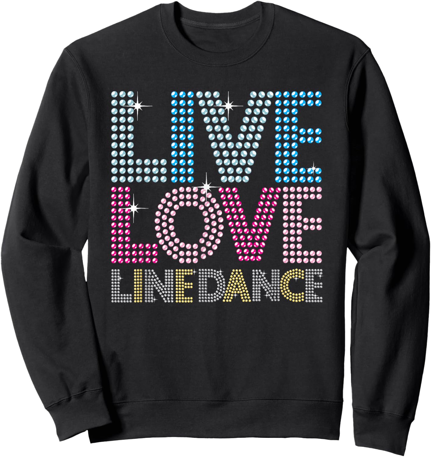 Line Dancing Funny Live Love Line Dance Dancer Gift Sweatshirt - Sweatshirt | Black