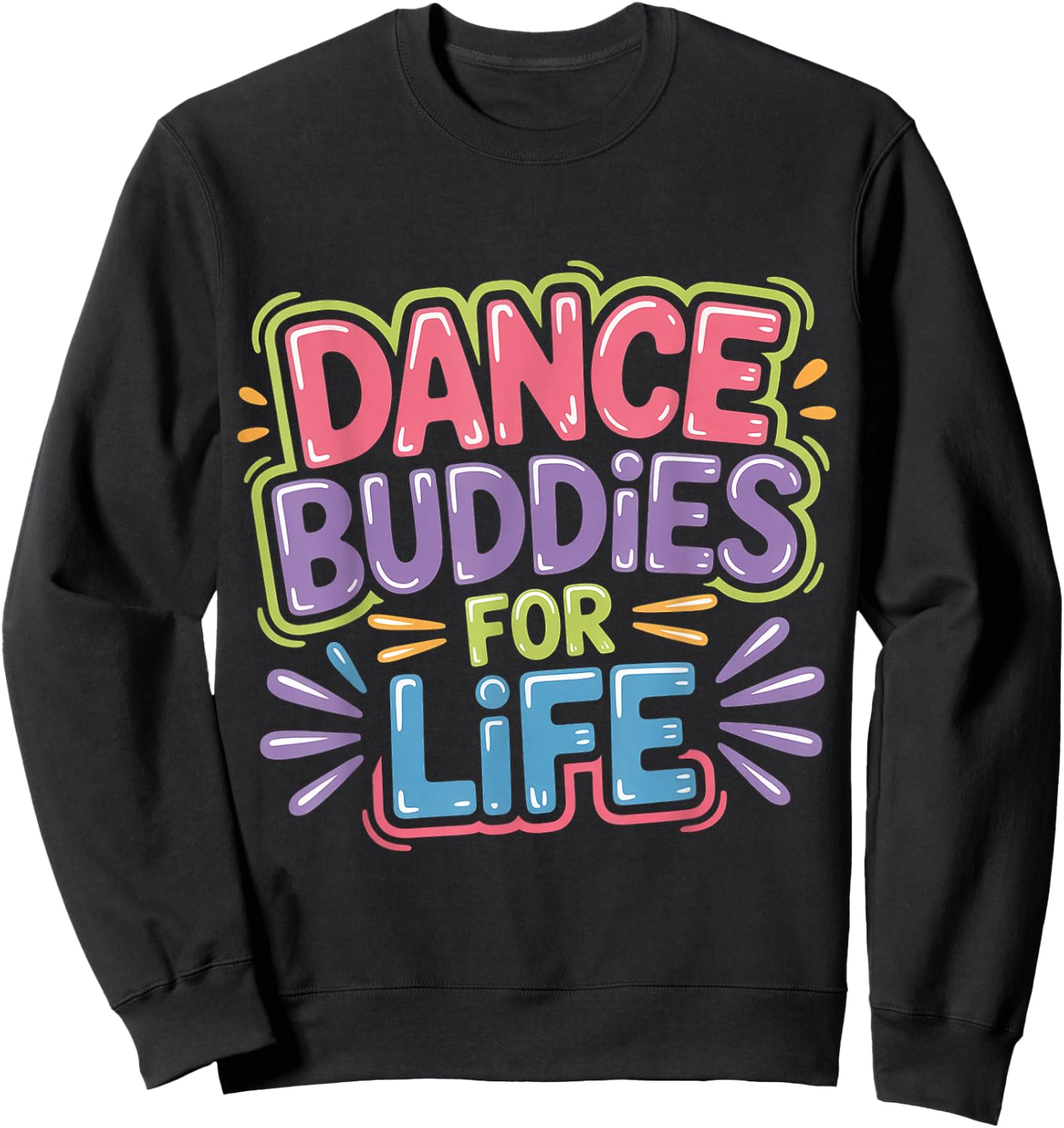 Dance Buddies for Life Dancer Friendship Rhythm Sweatshirt - Sweatshirt | Black