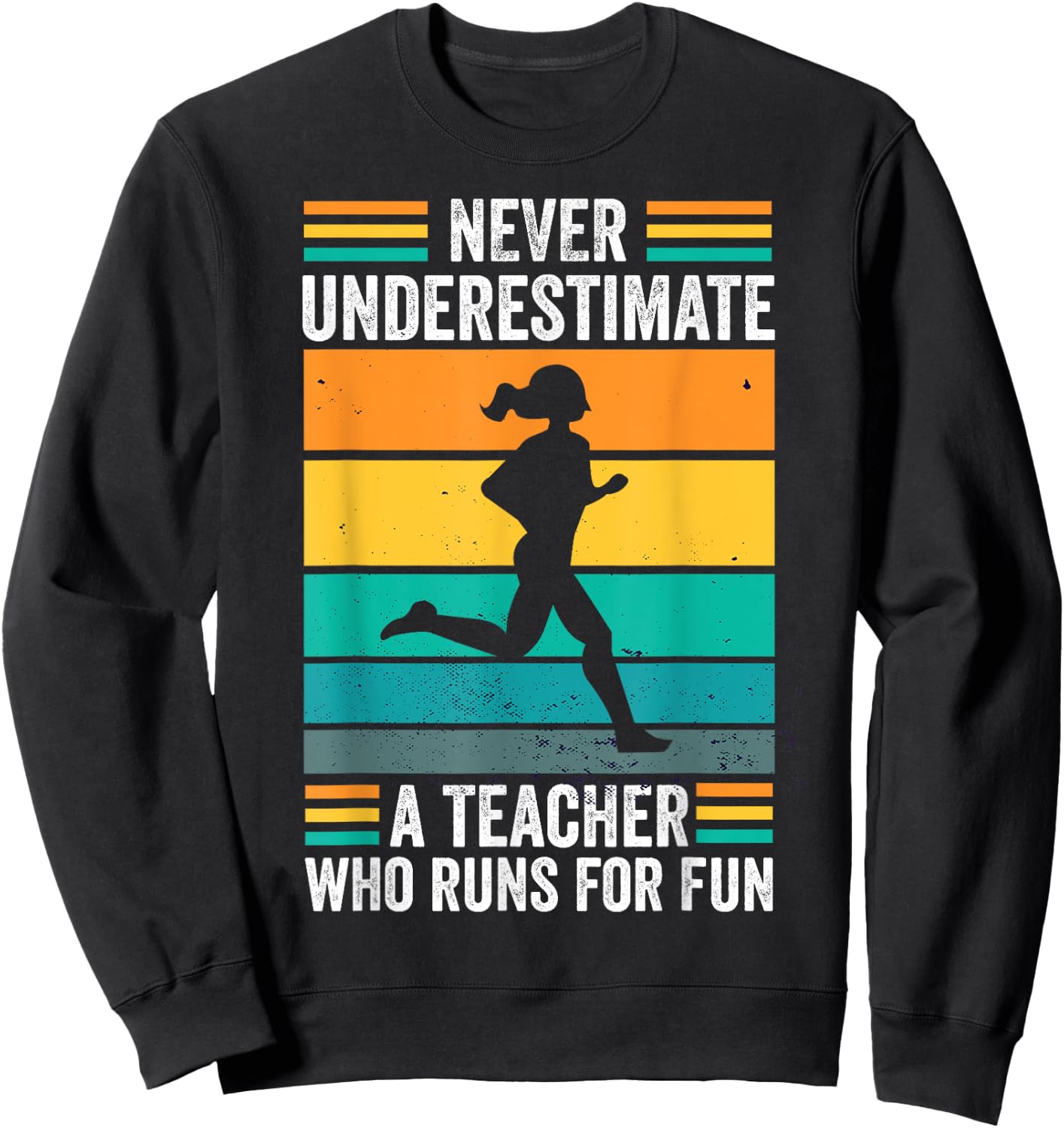 Never underestimate a Teacher Who Runs for Fun Funny Running Sweatshirt - Sweatshirt | Black