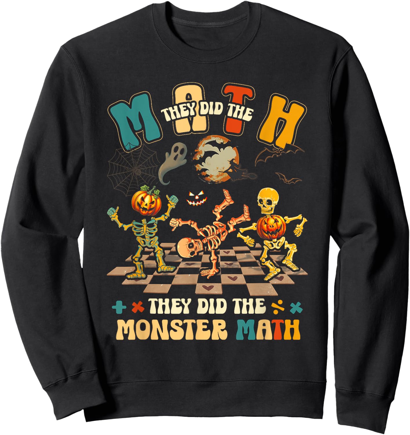 Skeleton Dancing They Did The Math They Did The Monster Math Sweatshirt - Sweatshirt | Black