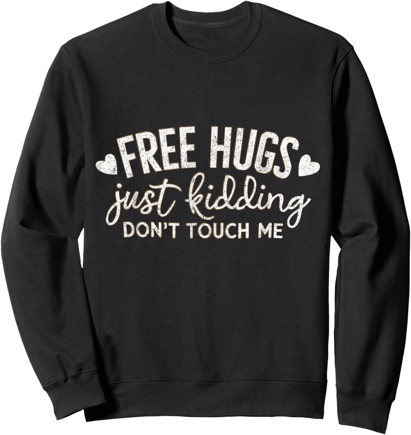 Free Hugs Just Kidding Don't Touch Me Funny Woman Men Kids Sweatshirt - Sweatshirt | Black