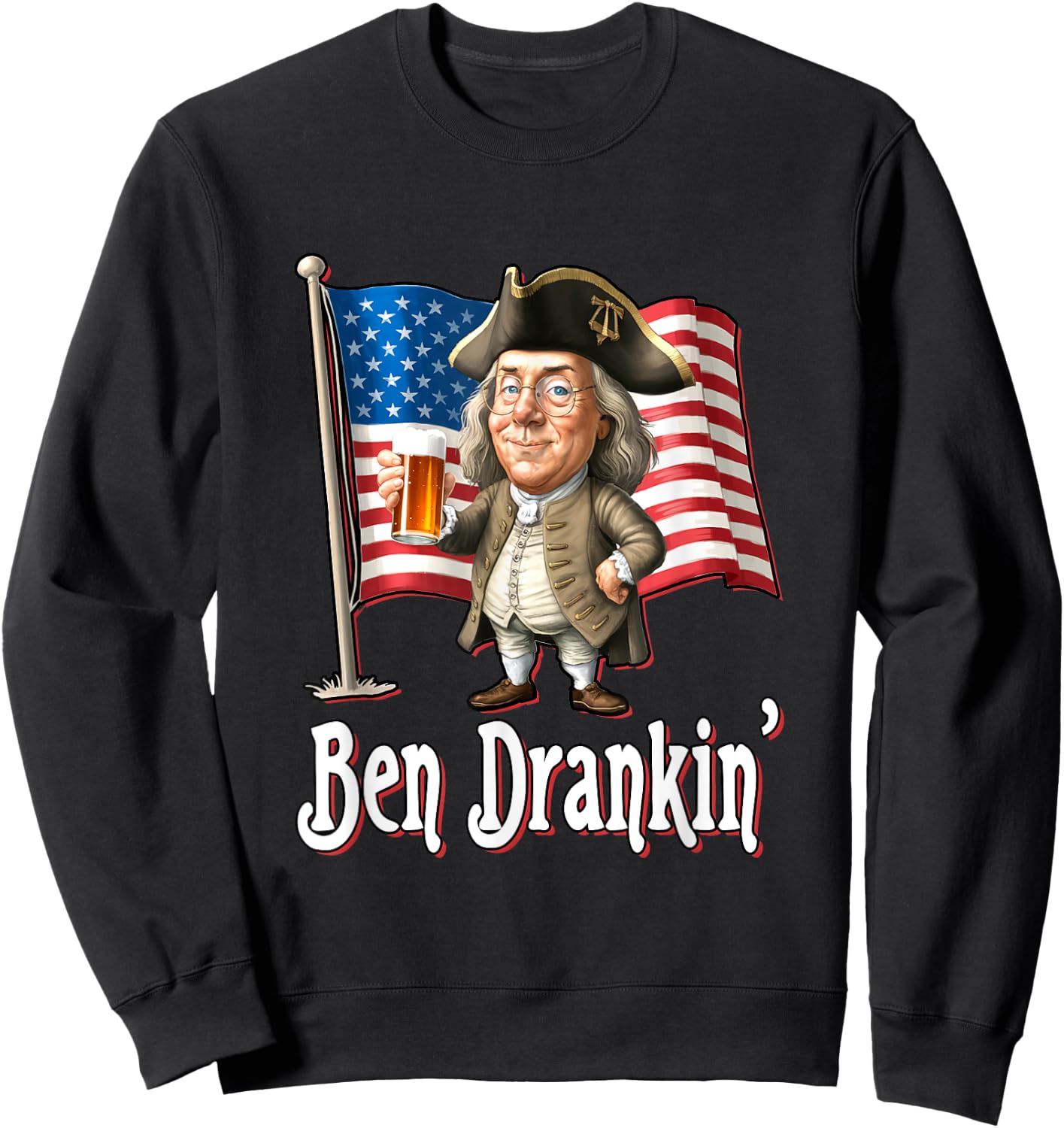 Ben Drankin' - Benjamin Franklin Drinking A Beer Sweatshirt - Sweatshirt | Black