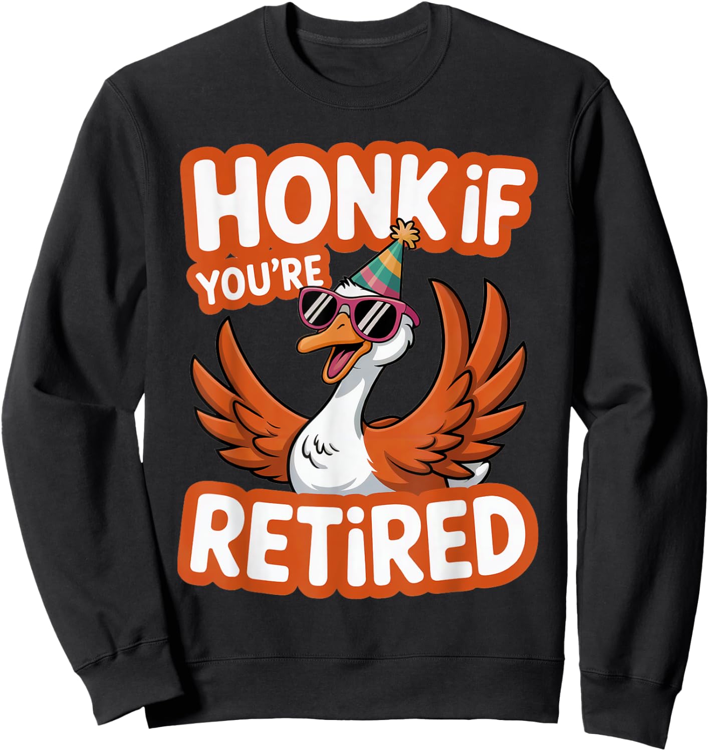 Funny Honk if You Are Retired Goose Vintage Silly Retirement Sweatshirt - Sweatshirt | Black