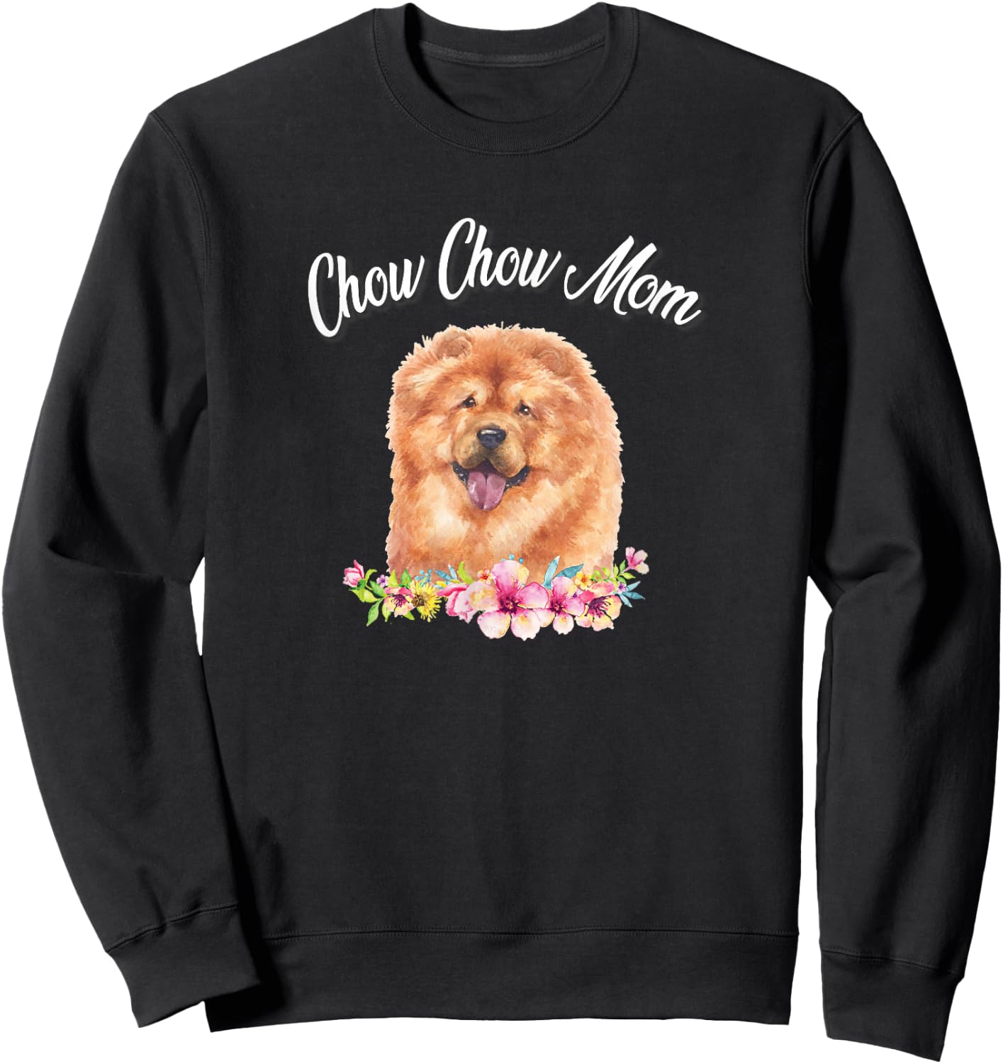 Cute Funny Watercolor Flowers Mom Mama Chow Dog Lover Sweatshirt - Sweatshirt | Black