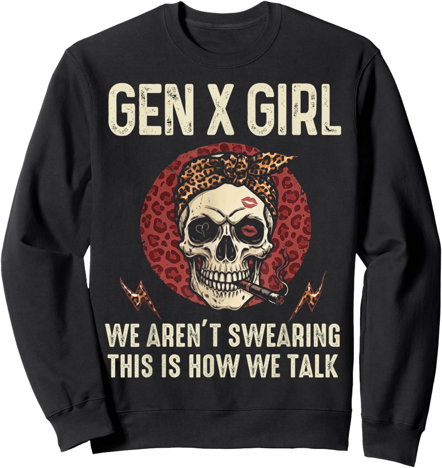 Funny Gen X Girl We aren't Swearing This is How We Talk Sweatshirt - Sweatshirt | Black