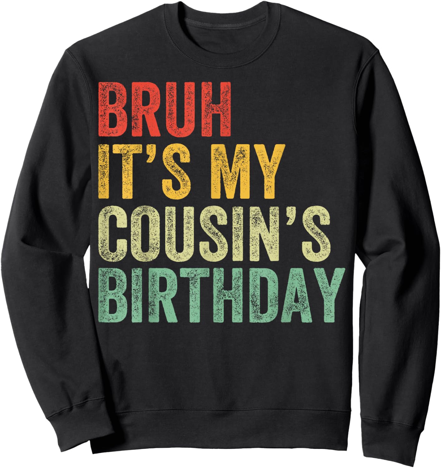 Bruh It's My Cousin's Birthday Cousin Sweatshirt - Sweatshirt | Black