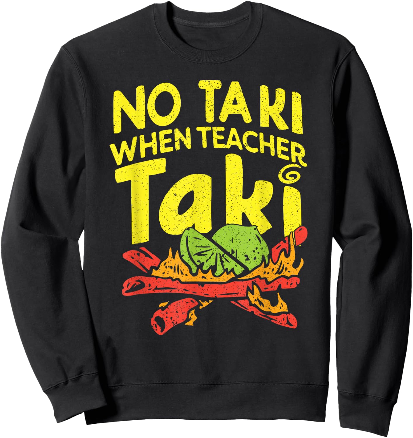 No Taki When Teacher Taki Funny Teacher Pun Humor Sweatshirt - Sweatshirt | Black